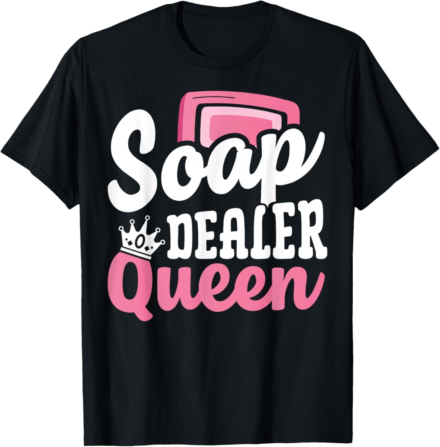 Soap Making Soap Maker Soapologist Soap Dealer Queen Apparel | Premium Quality | Perfect Gift Idea
