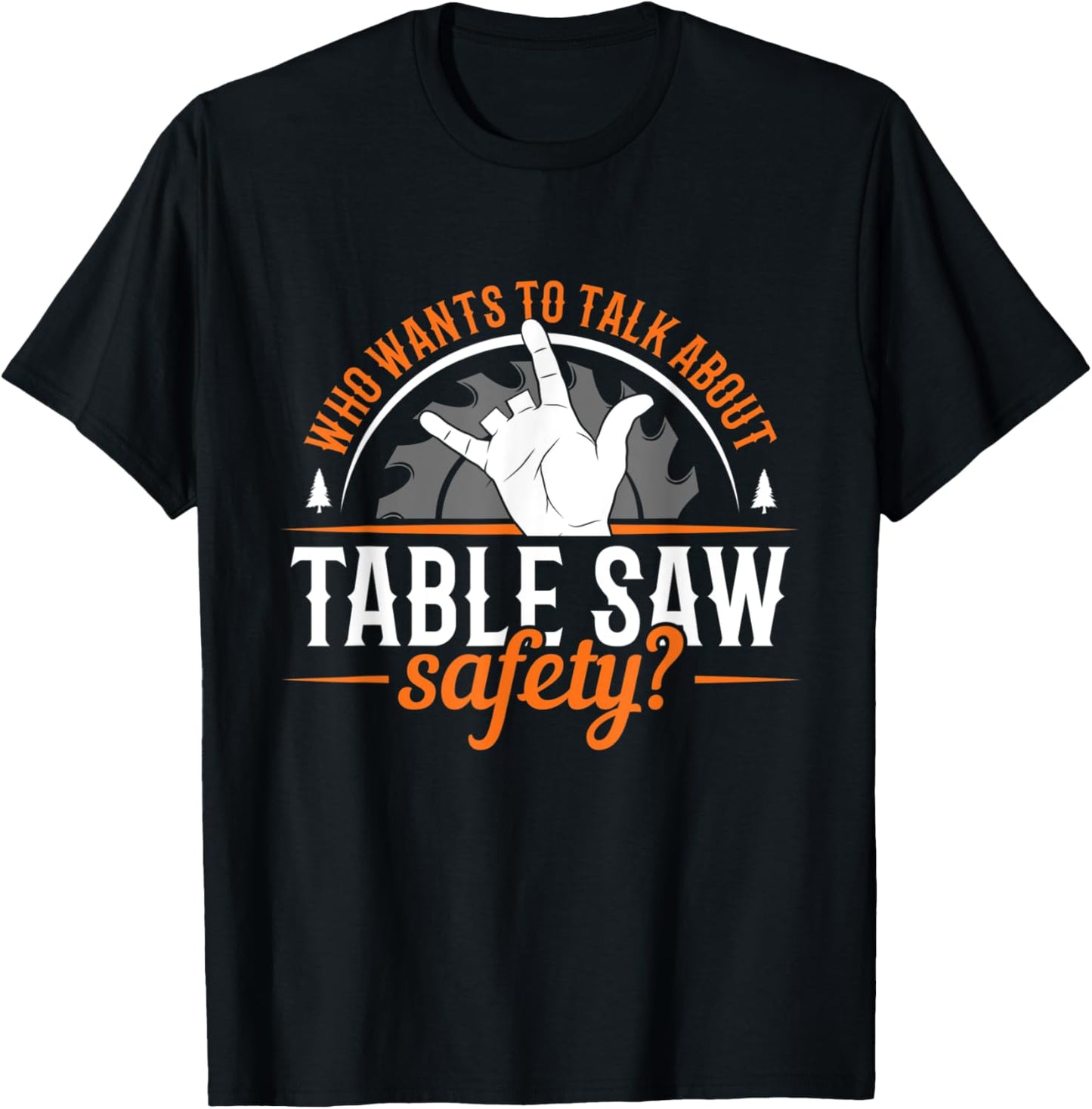 Table Saw Safety Wood Shop Grandpa Dad Apparel | Trending 2025 | Perfect Gift Idea