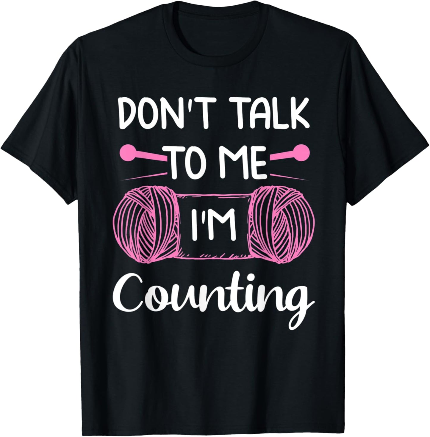 Don't Talk To Me I'm Counting Funny Knitting Crochet Yarn Yarn Supply | Premium Quality | Best Seller Choice