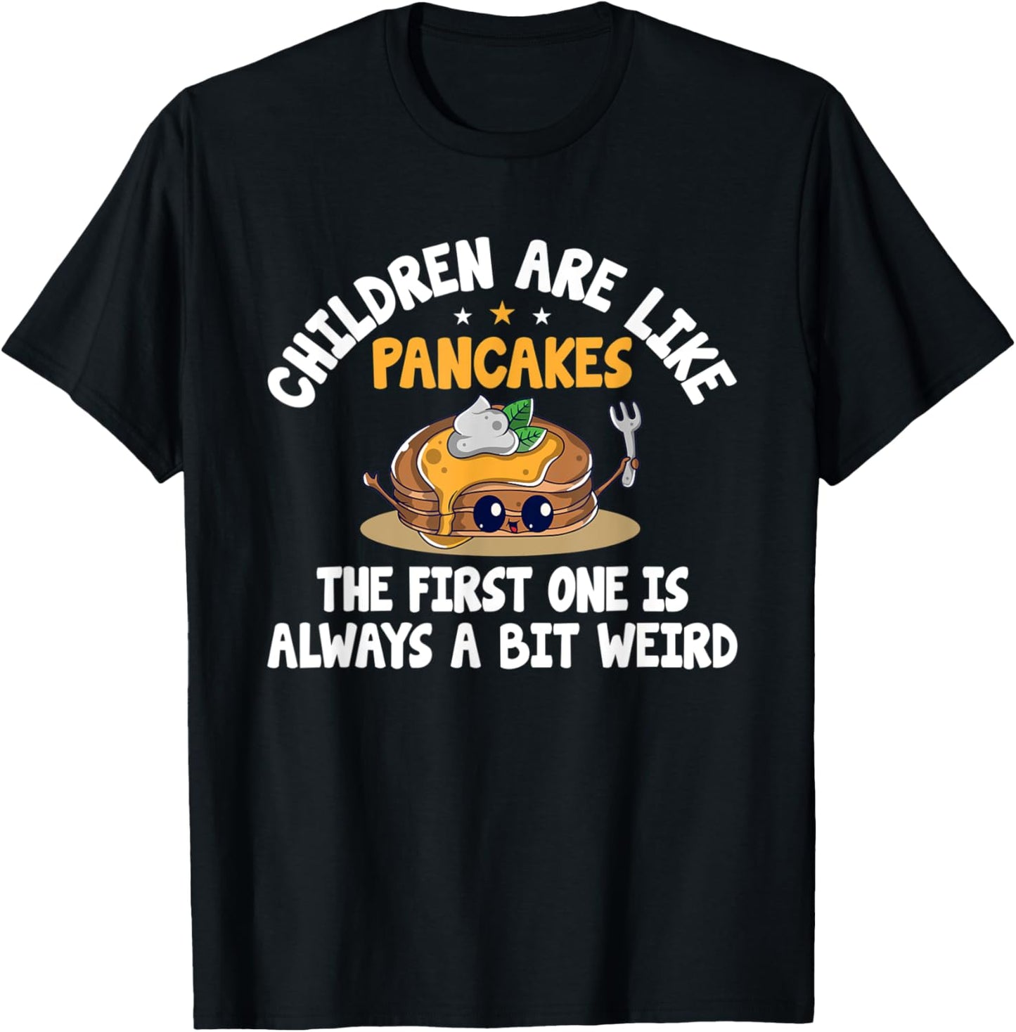 Children Are Like Pancakes - Pancake Party Hot-Cake Maker Apparel | Premium Quality | Comfort Daily Wear