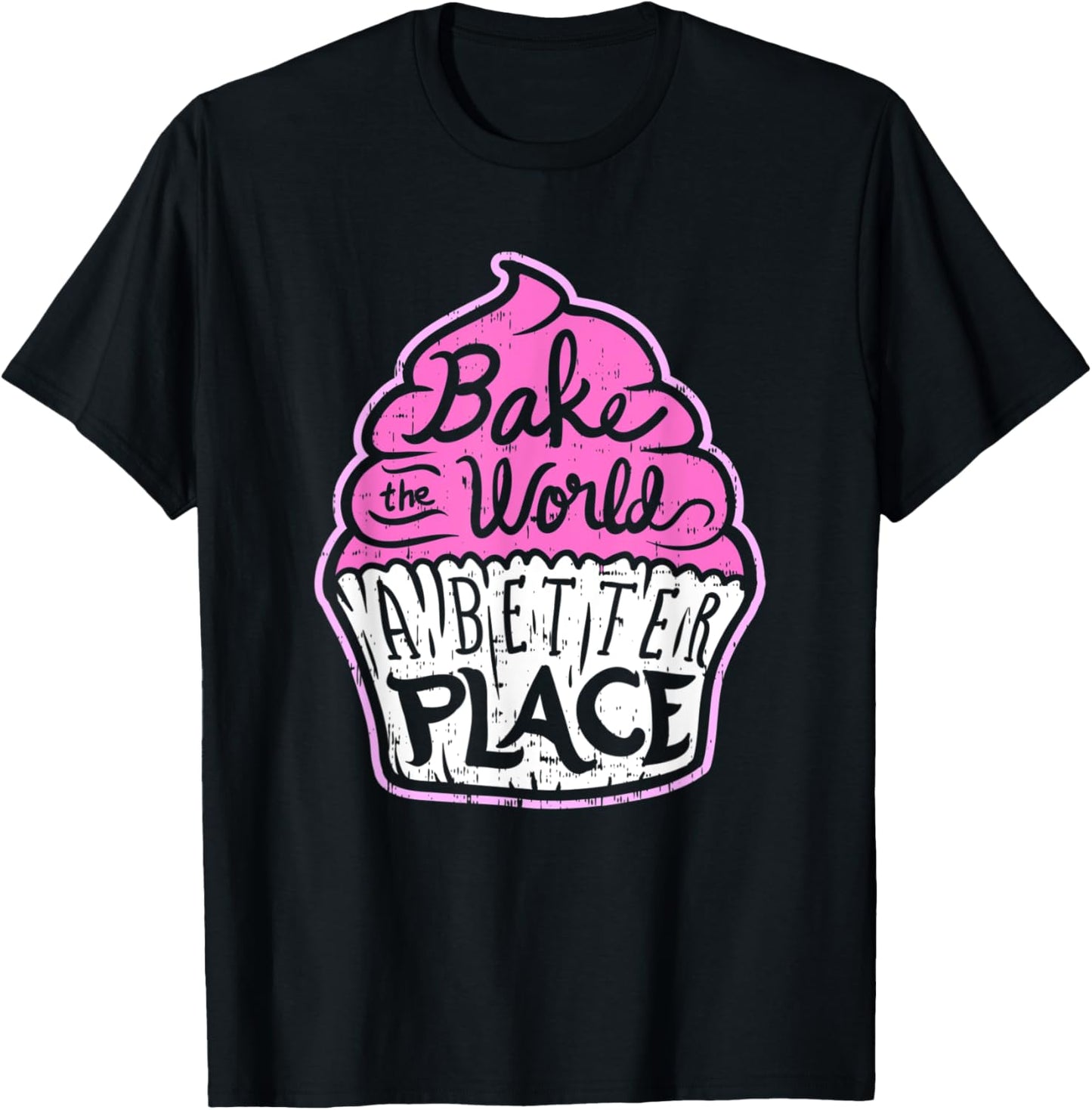 Baking gifts - bake the world a better place cupcake Apparel | Bestseller Style | Customer Favorite