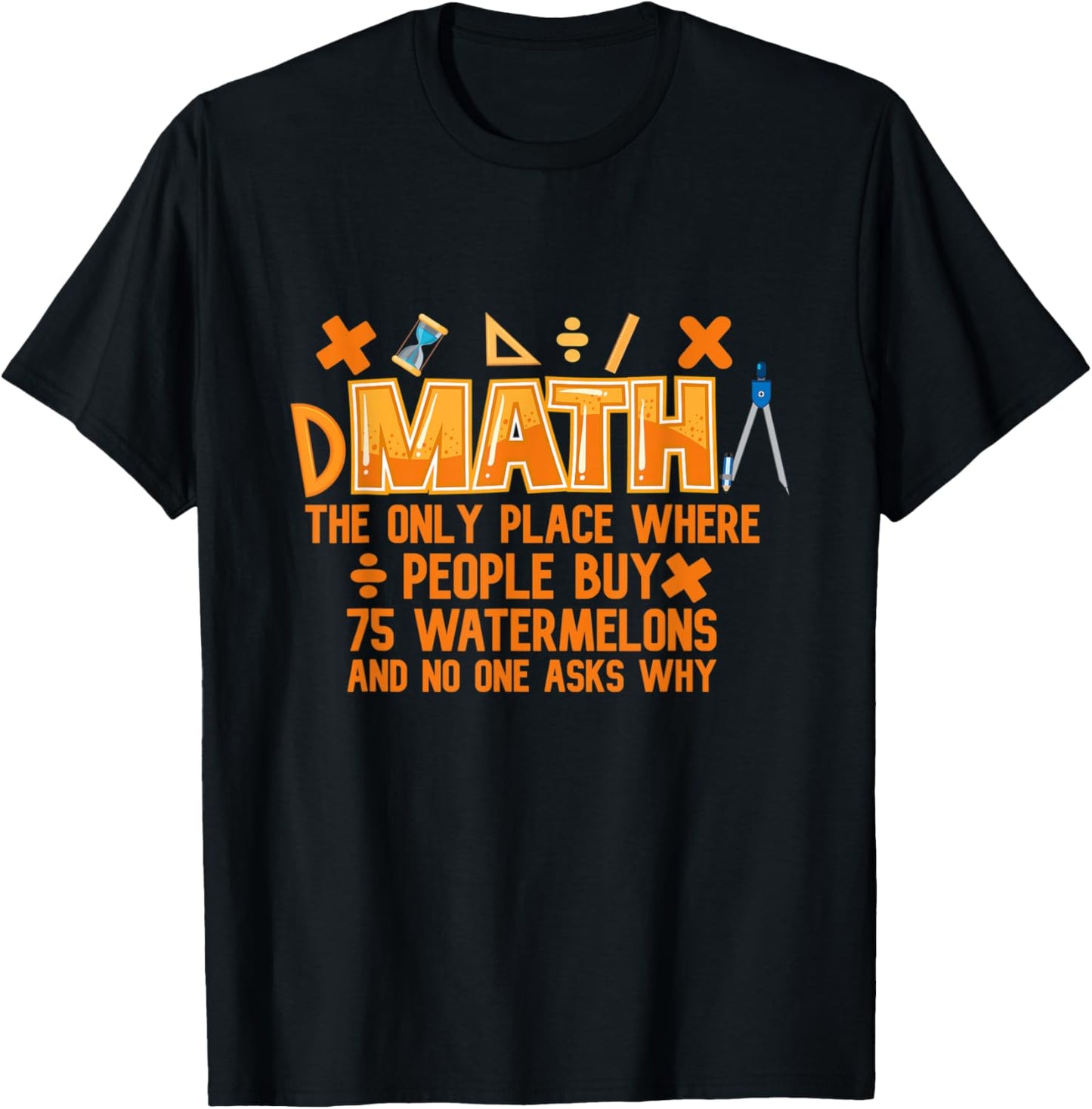 Math The Only Place Where Peopel Buy 75 Watermelons Math Apparel | Top Conversion Title | High CTR Boost
