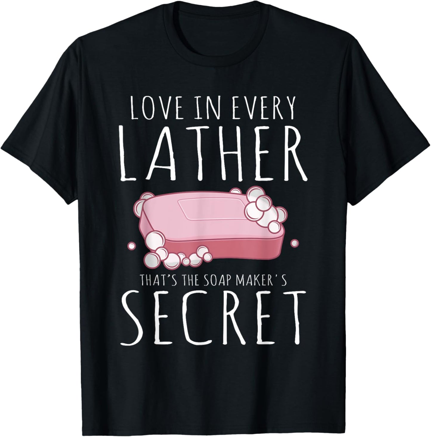 The Soap Maker's Secret Love In Every Soapmaking Soap Maker Apparel | US Viral Style | Must-Have Style