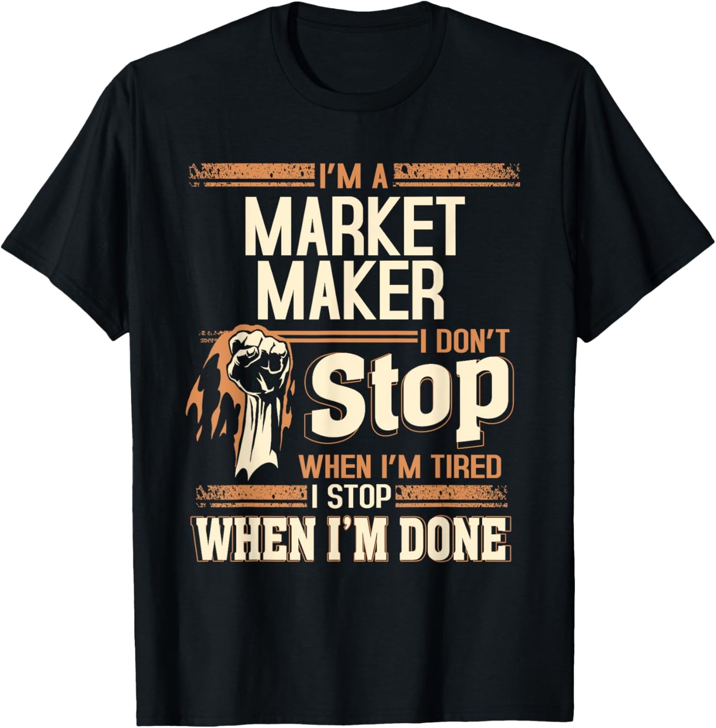 I'm A Market Maker I Don't Stop Apparel | Trending 2025 | Comfort Daily Wear