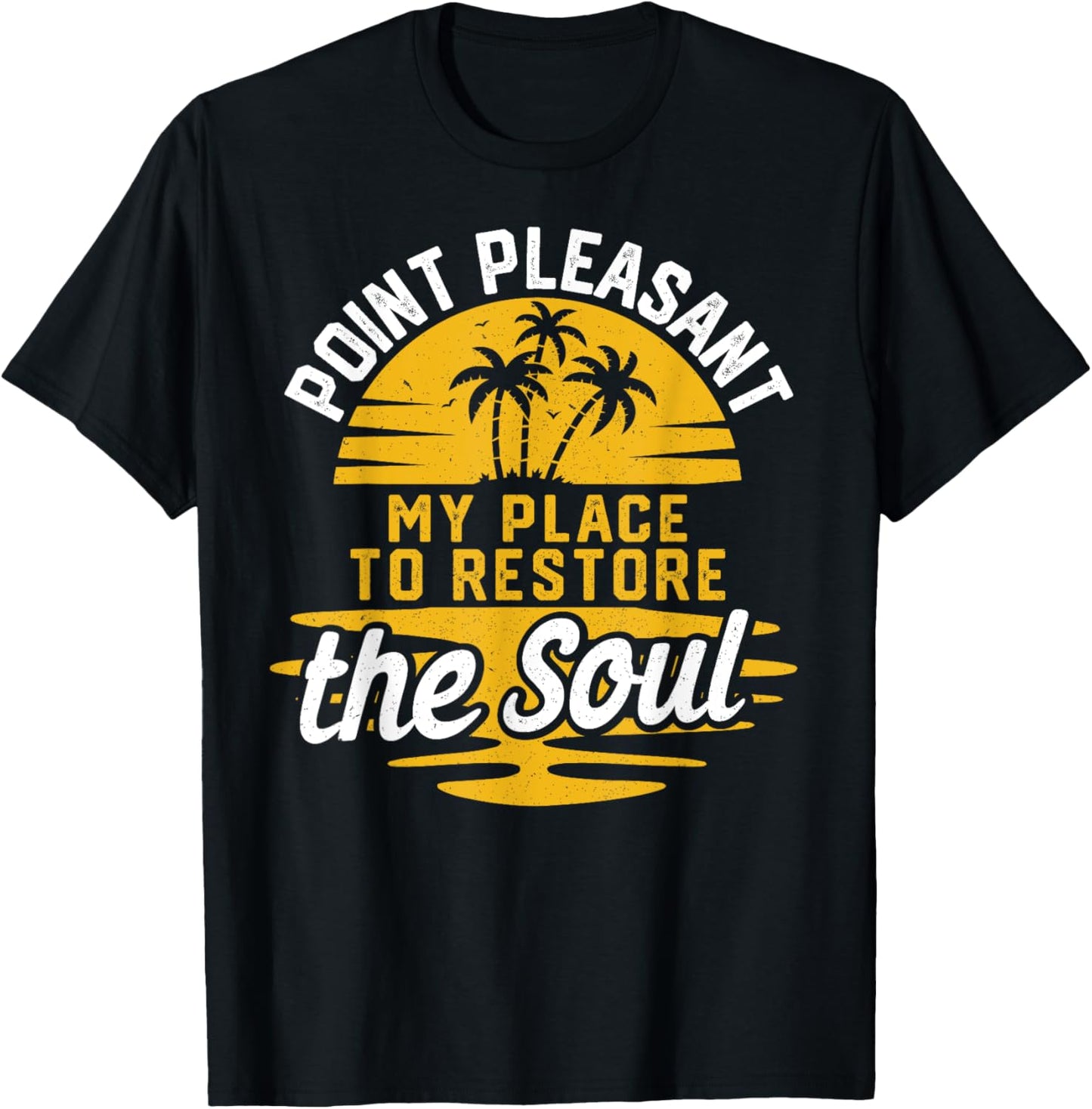 My Place To Restore The Soul - Point Pleasant Apparel | High Search Volume | High CTR Boost