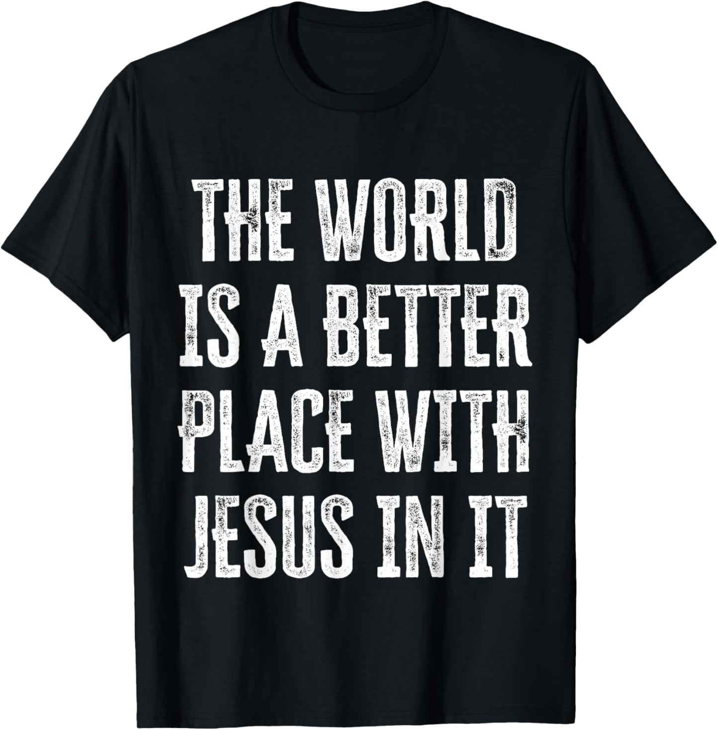 The World Is A Better Place With Jesus In It Apparel | Trending 2025 | Daily Wear Essential