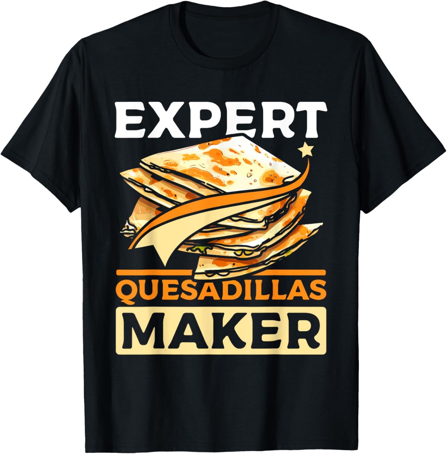 Expert Quesadillas maker Apparel | Premium Quality | Comfort Daily Wear