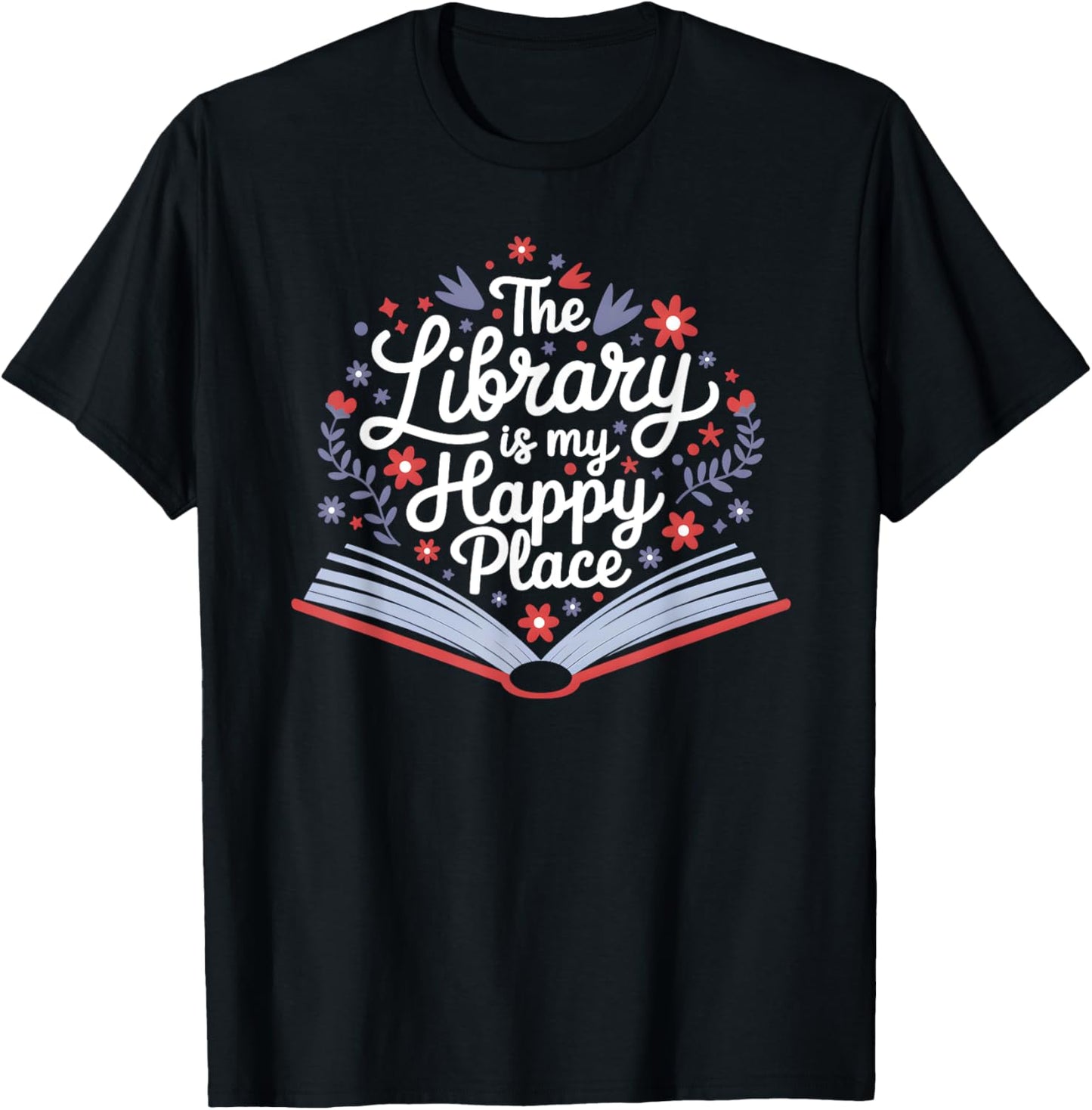 The Library Is My Happy Place, Librarian and Booklover Apparel | Trending 2025 | Daily Wear Essential