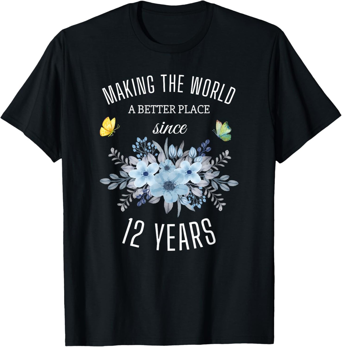 12 Years Old Girl Birthday Making The World A Better Place Apparel | High Search Volume | Aesthetic Casual Look