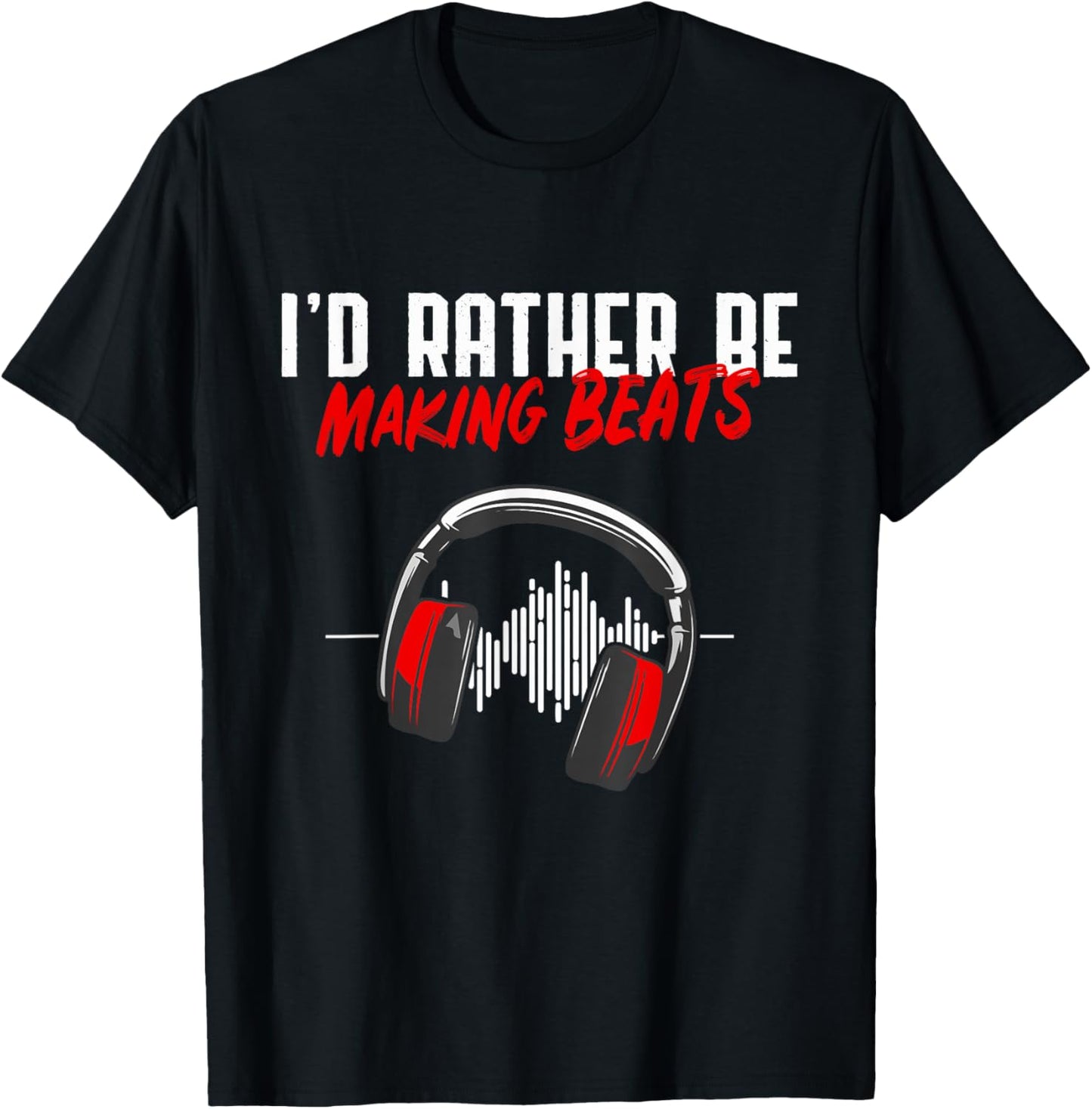 I'd Rather Be Making Beats Beat Makers Music Lover Apparel | US Viral Style | Must-Have Style