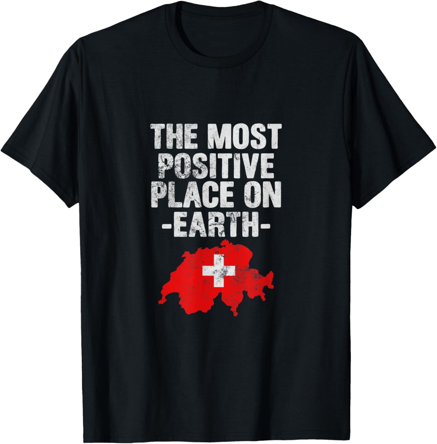Most Positive Place On Earth Switzerland Swiss Flag Grunge Apparel | Google Shopping Optimized | Perfect Gift Choice