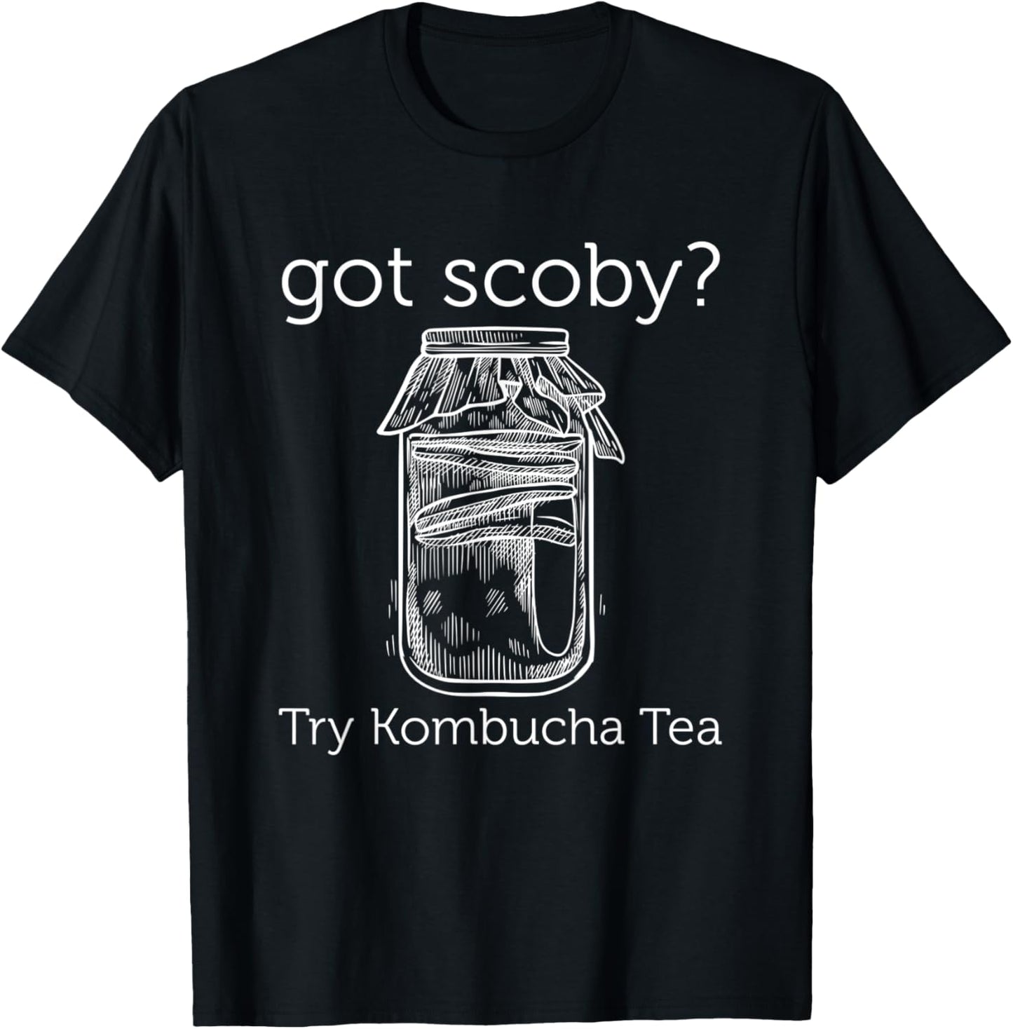 Got Scoby Try Kombucha Tea Scobies Kombucha Maker Apparel | High Search Volume | Perfect Gift Idea