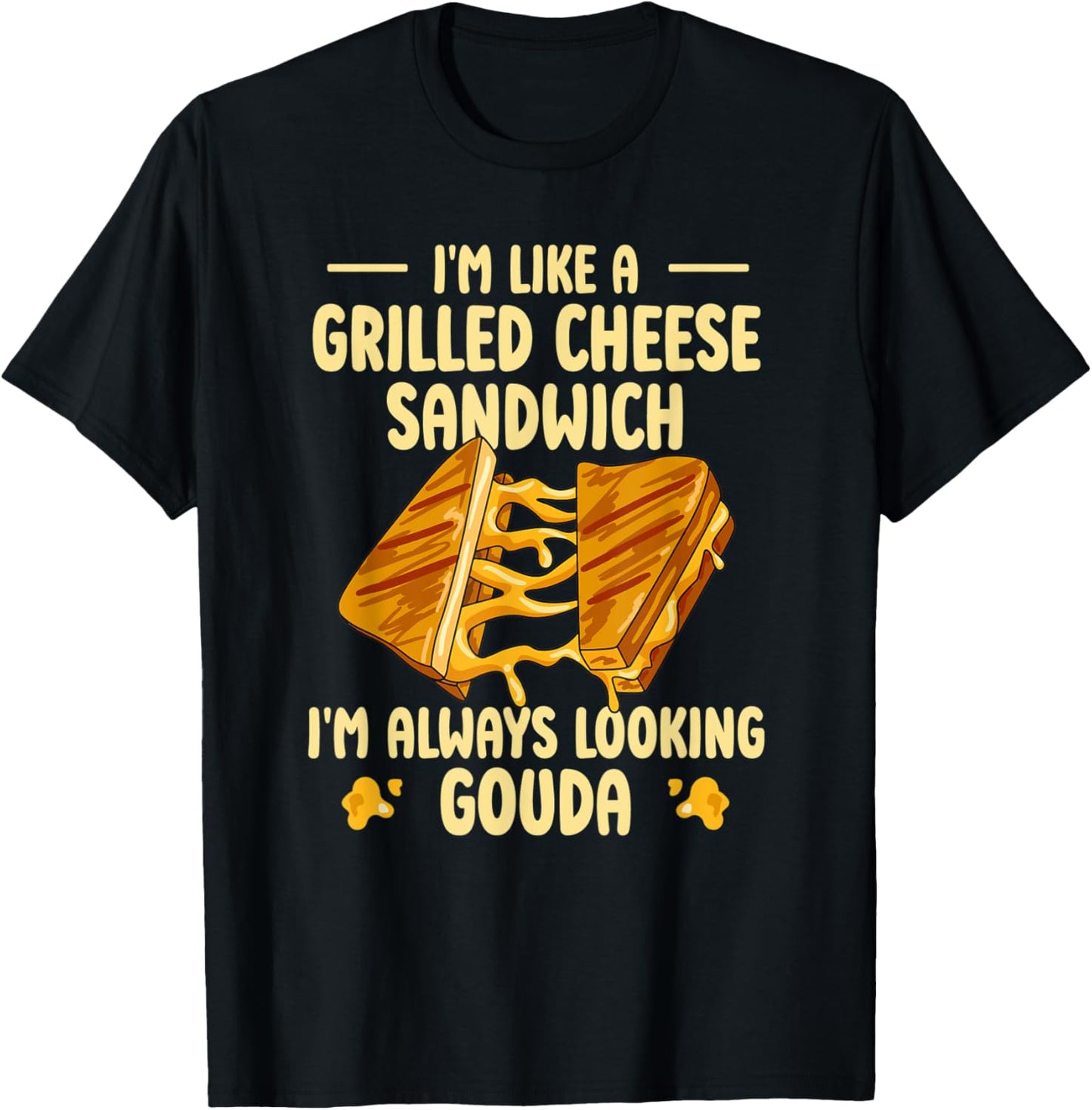 Cheese Grilled Sandwich Quote for a Grilled Cheese Maker Apparel | High Search Volume | Must-Have Style