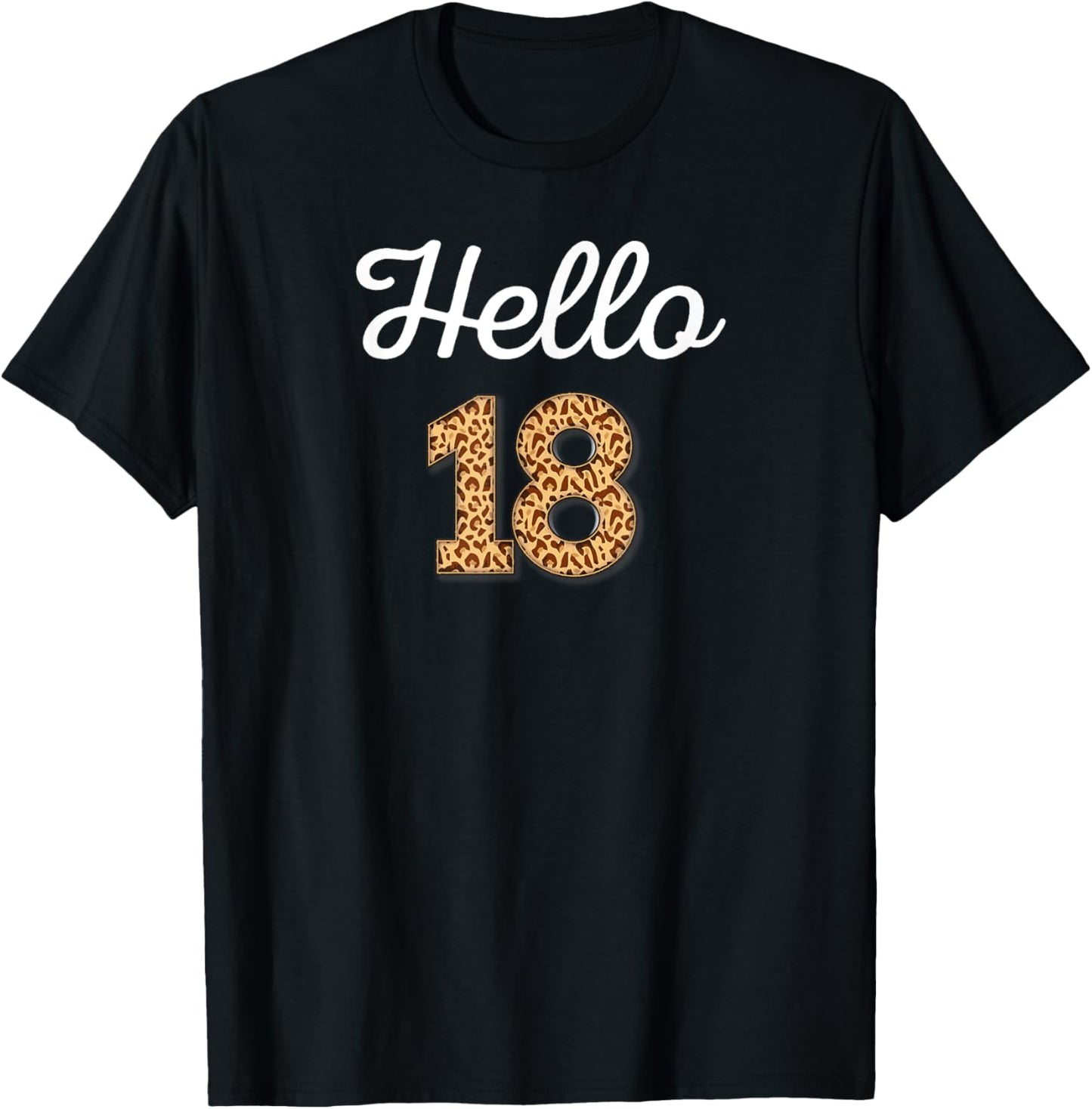 Hello 18 Birthday Leopard Cheetah Animal Print 18th Birthday Apparel Comfort Fit Gift Ready