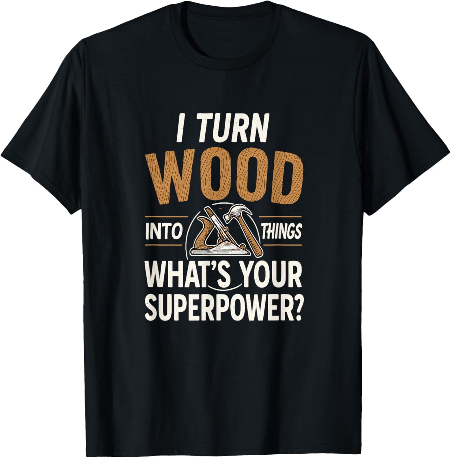 I Turn Timber Into Things Funny DIY Carpenter Maker Apparel | US Viral Style | Must-Have Style