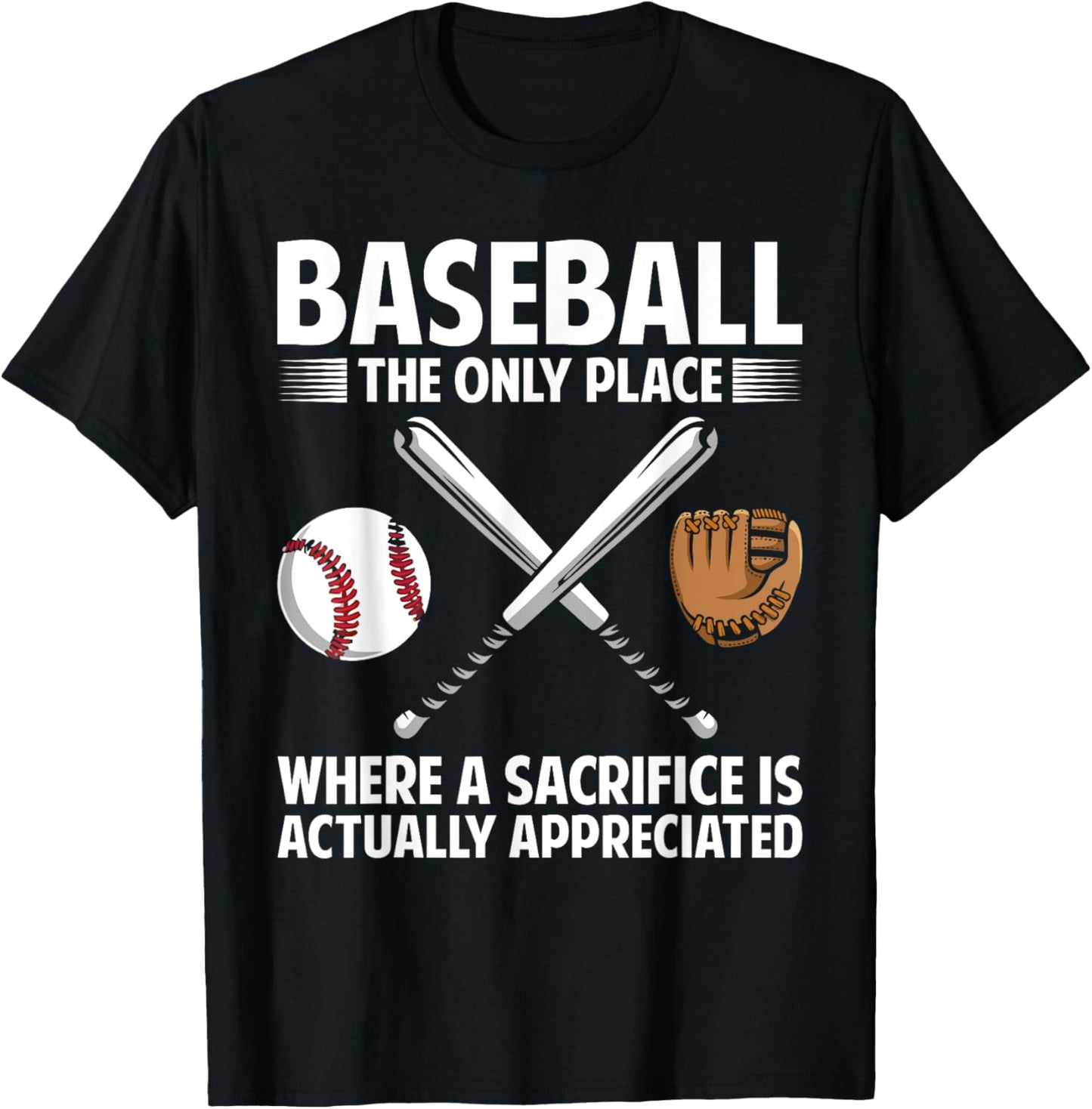 Baseball the only place where a sacrifice is appreciated Apparel | Google Shopping Optimized | Customer Favorite