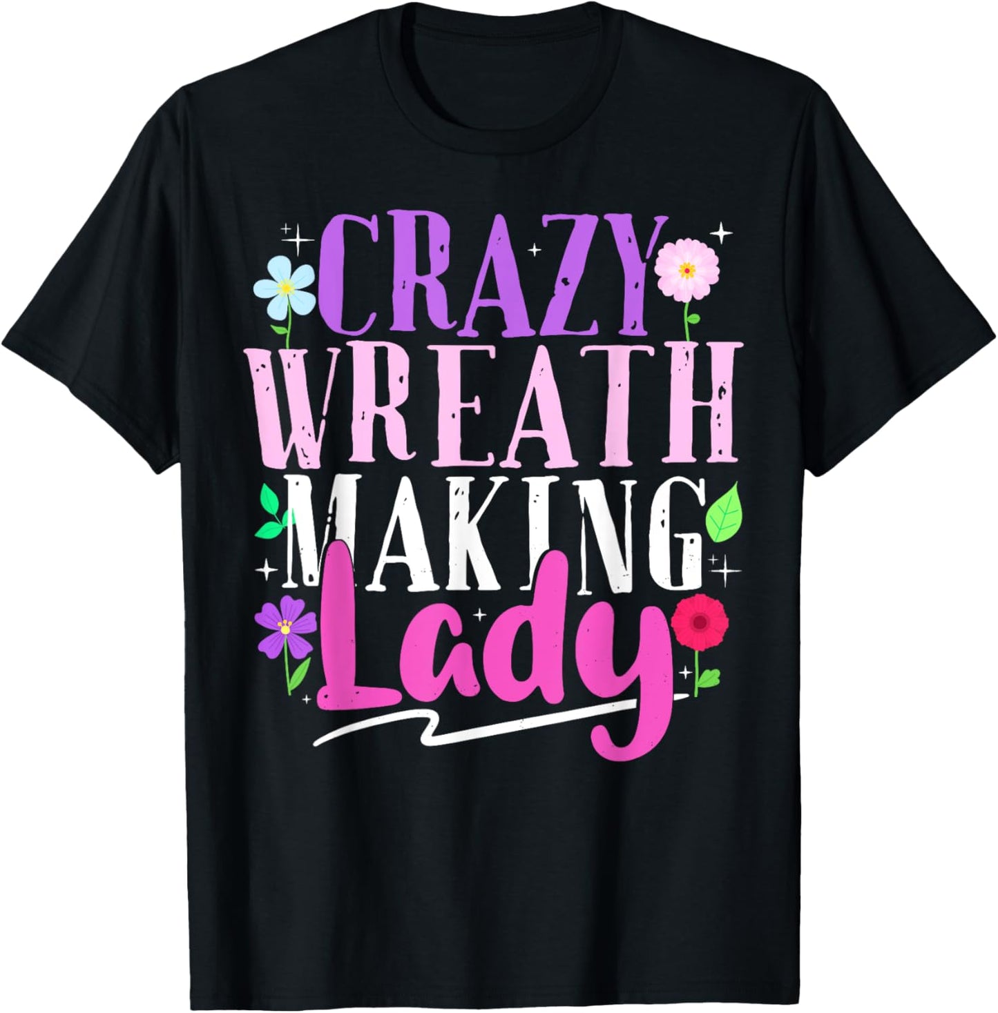Crazy Wreath Making Lady Shirt For A Wreath Maker T-Shirt | Premium Quality | Must-Have Style
