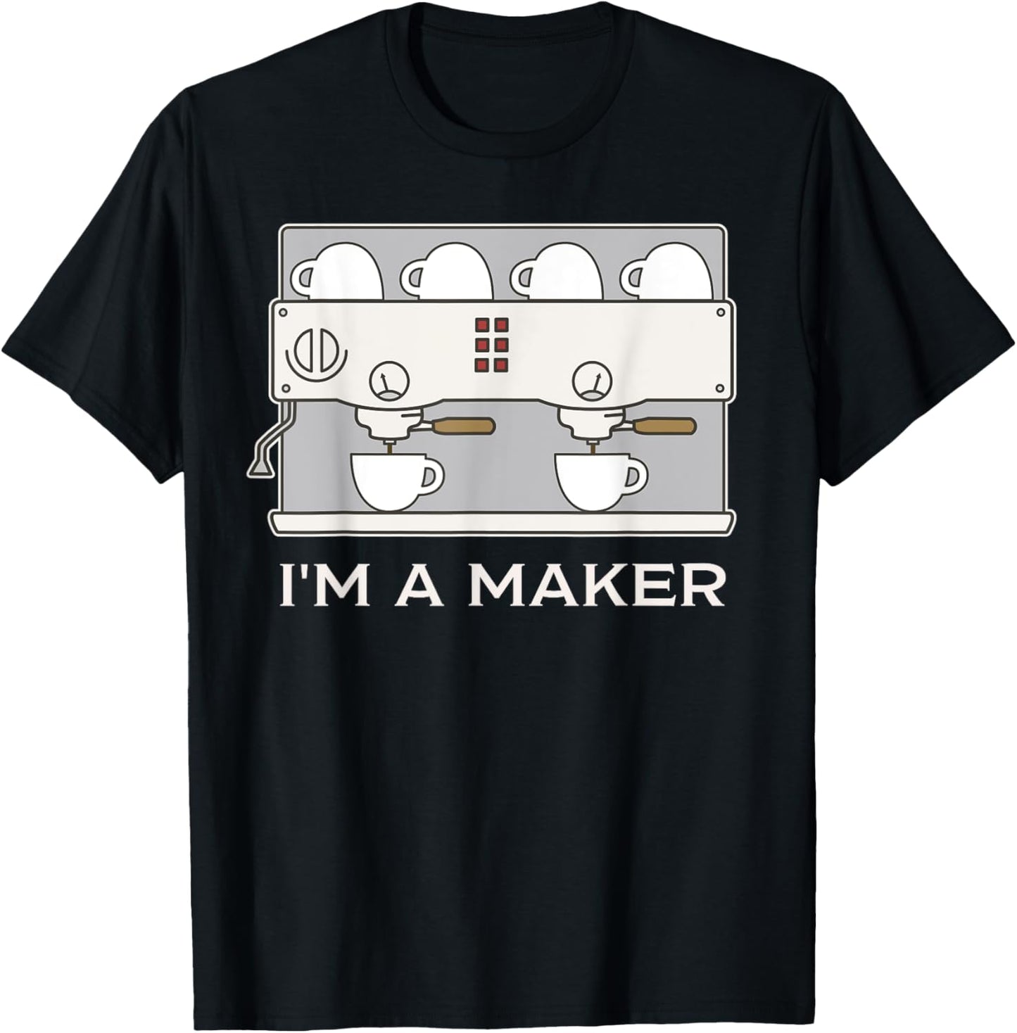 Double Espresso Coffee Machine Barista Shirt I'm A Maker T-Shirt | Premium Quality | Must-Have Style