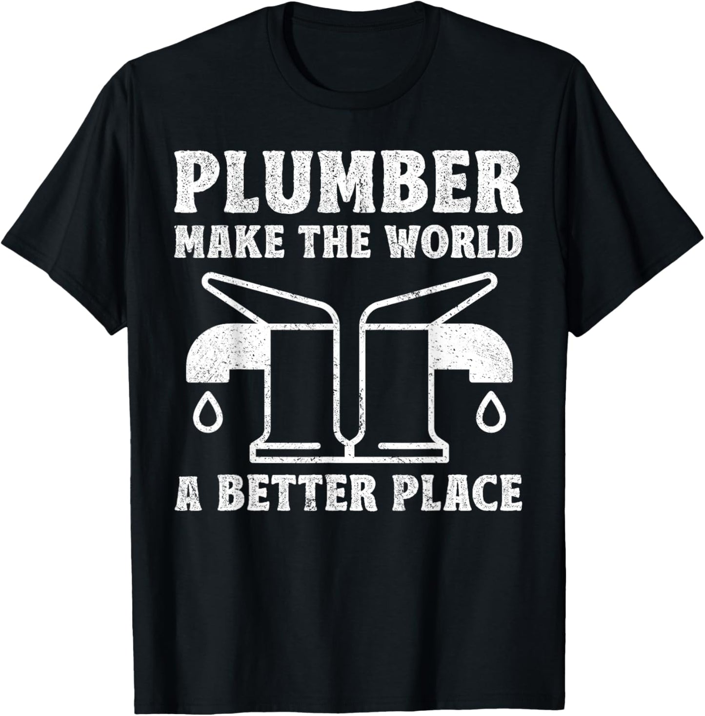 Plumber Make The World A Better Place Apparel | Top Conversion Title | Daily Wear Essential