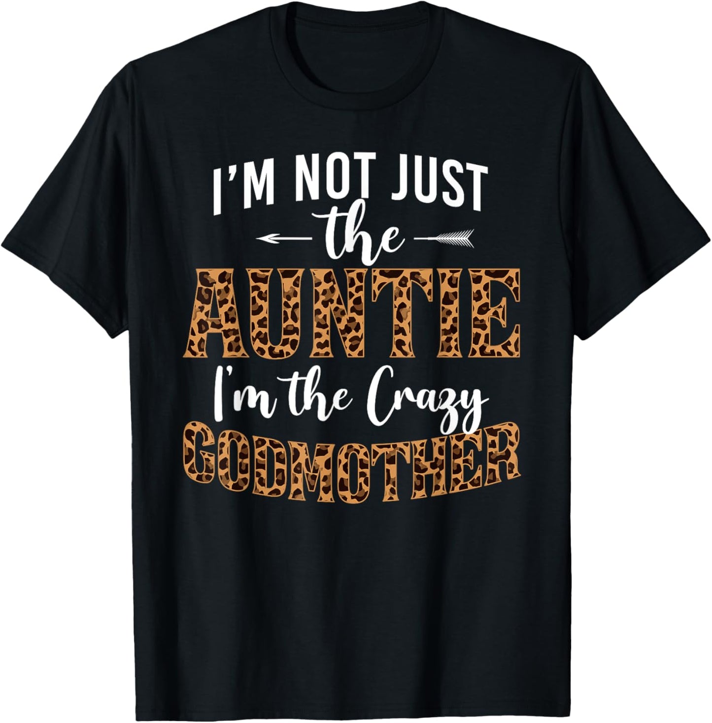 I m Not Just The Auntie I m The Crazy Godmother Leopard Apparel Comfort Fit US Top Pick