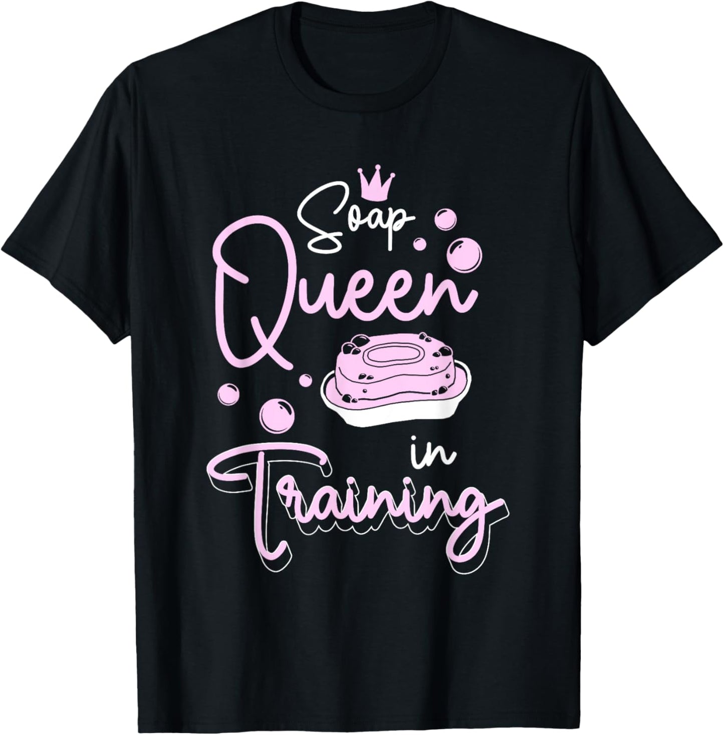 Soap Queen In Training Soap Maker Apparel | US Viral Style | Comfort Daily Wear
