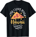 yes i love pizza hawaii funny hobby pizza expert maker Apparel | Premium Quality | Perfect Gift Idea