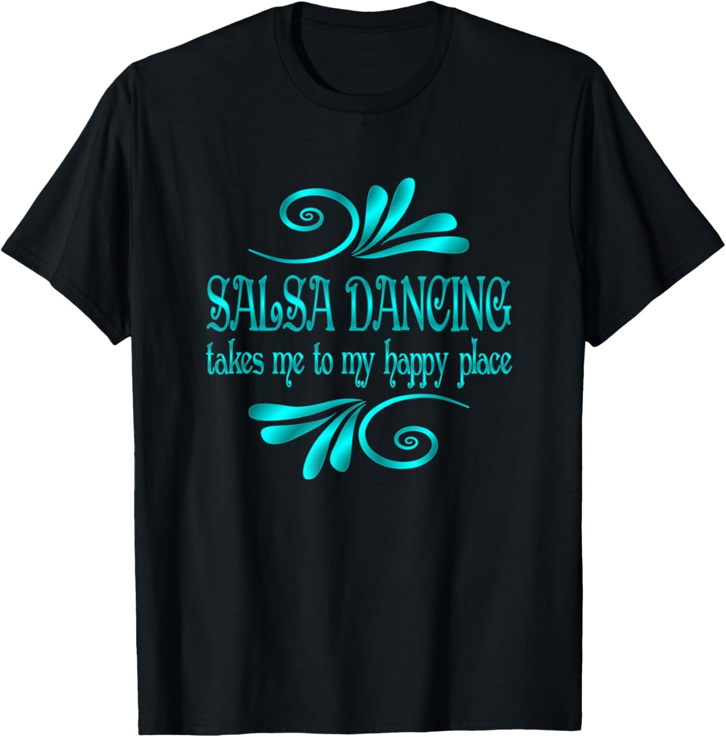 Salsa Dancing Takes Me To My Happy Place Apparel | High Search Volume | Customer Favorite