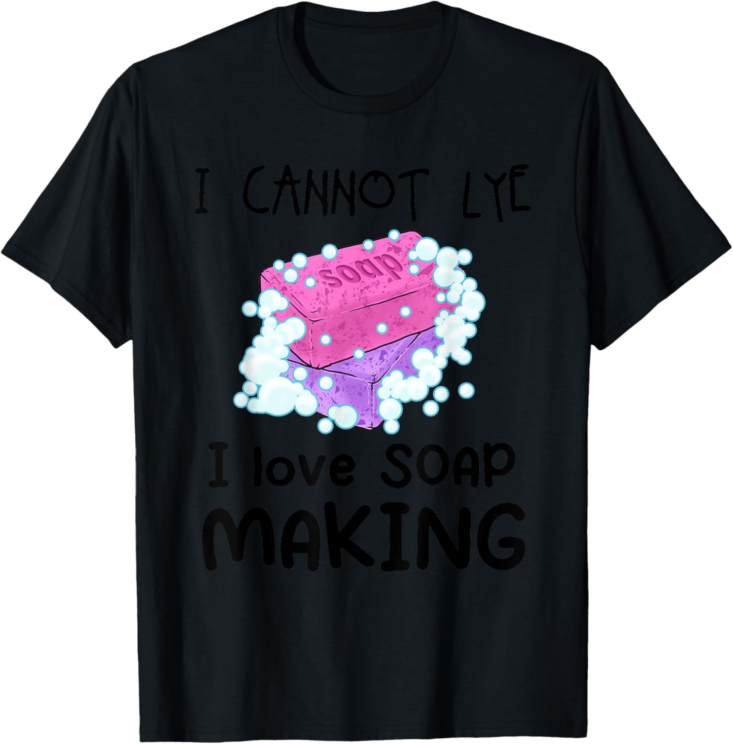 I Cannot Lye I Love Soap Making Homemade Soap Maker Crafters Apparel | Best Seller Pick | Must-Have Style