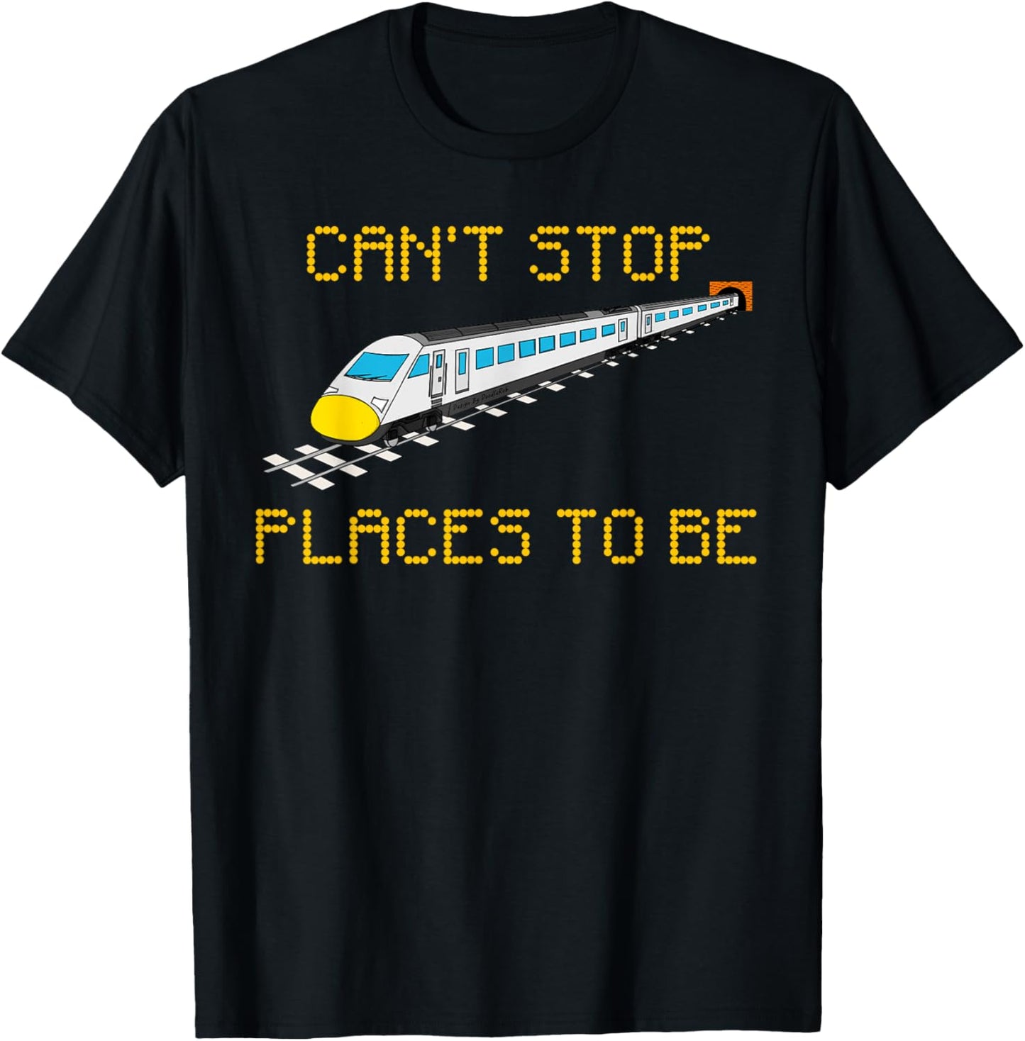 High Speed Train, Can't Stop Places To Be, Rail Enthusiast Apparel | Top Conversion Title | Top Rated Comfort