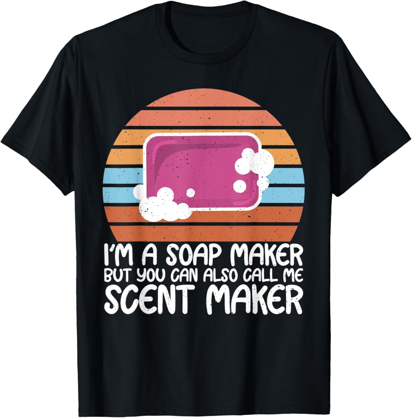 I'm Scent Maker Soap Maker Soap Making Expert Lover Apparel | High Search Volume | Perfect Gift Idea