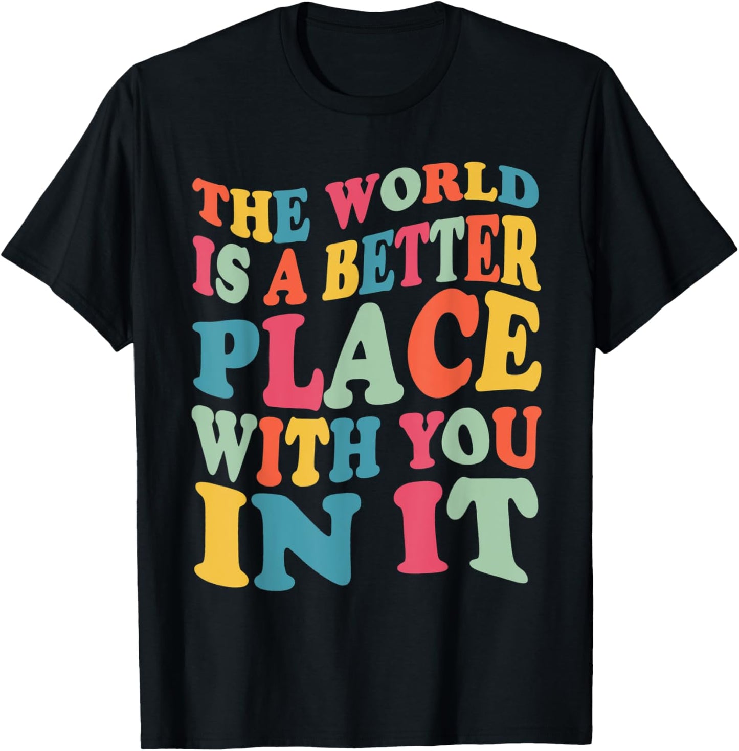 The World Is A Better Place With You In It Retro Vintage Apparel | High Search Volume | Aesthetic Casual Look