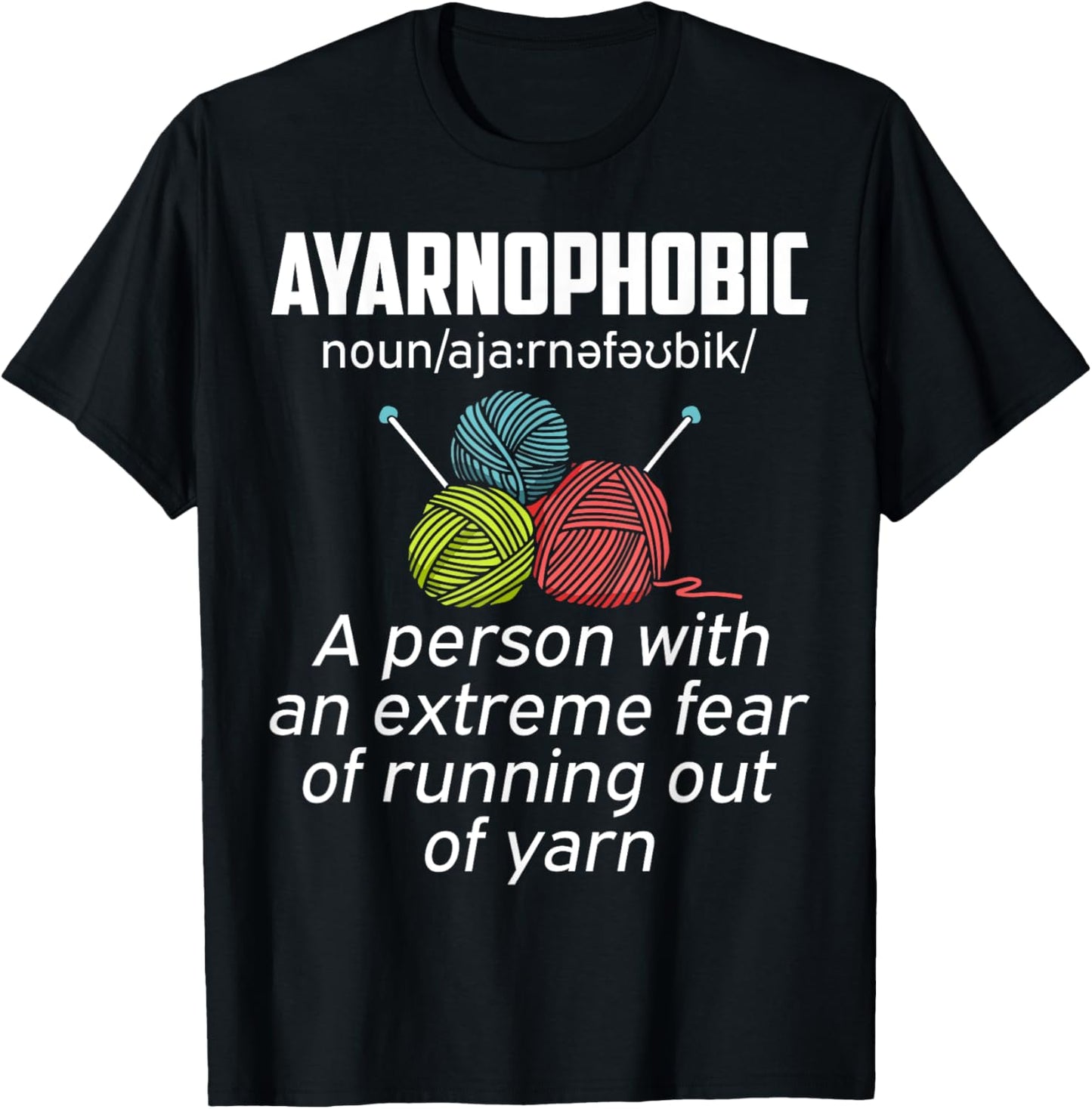 Ayarnophobic Shirt Funny Knitting Knitter Yarn Gift T-Shirt | Top Rated | Perfect for Crafters