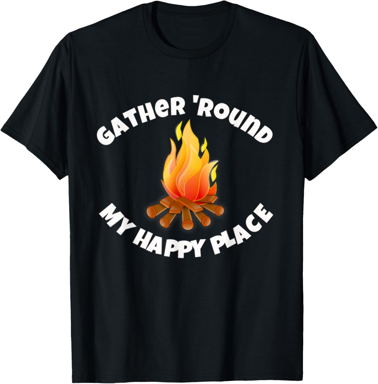 Gather 'Round My Happy Place Campfire Shirt T-Shirt | Google Shopping Optimized | Top Rated Comfort