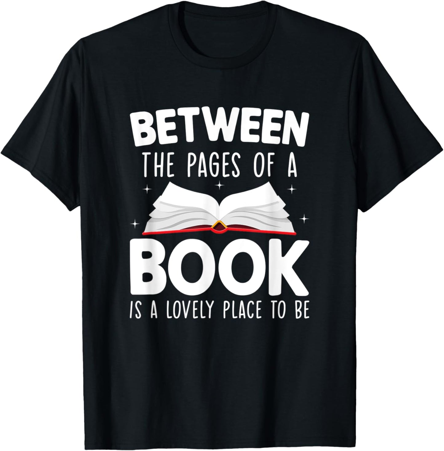 Between The Pages Of A Book is A Lovely Place To Be Reading Apparel | US Viral Pick | Perfect Gift Choice