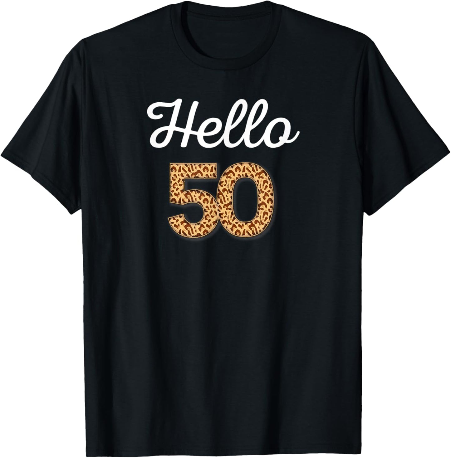 Hello 50 Birthday Leopard Cheetah Animal Print 50th Birthday Apparel Comfort Fit Gift Ready