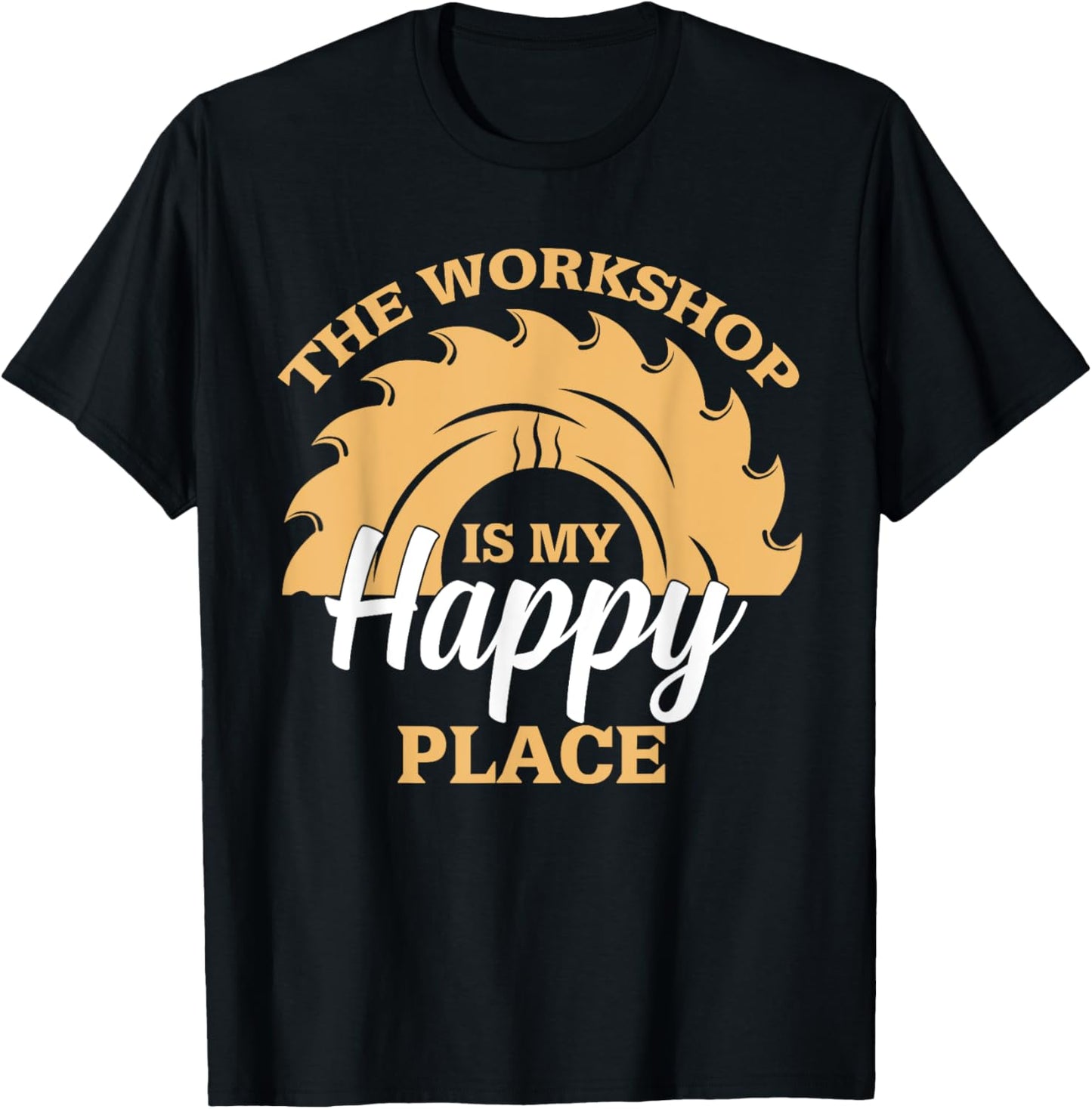 Carpenter Wooworker Craftsman The Workshop Is My Happy Place Apparel | Trending 2025 | High CTR Boost