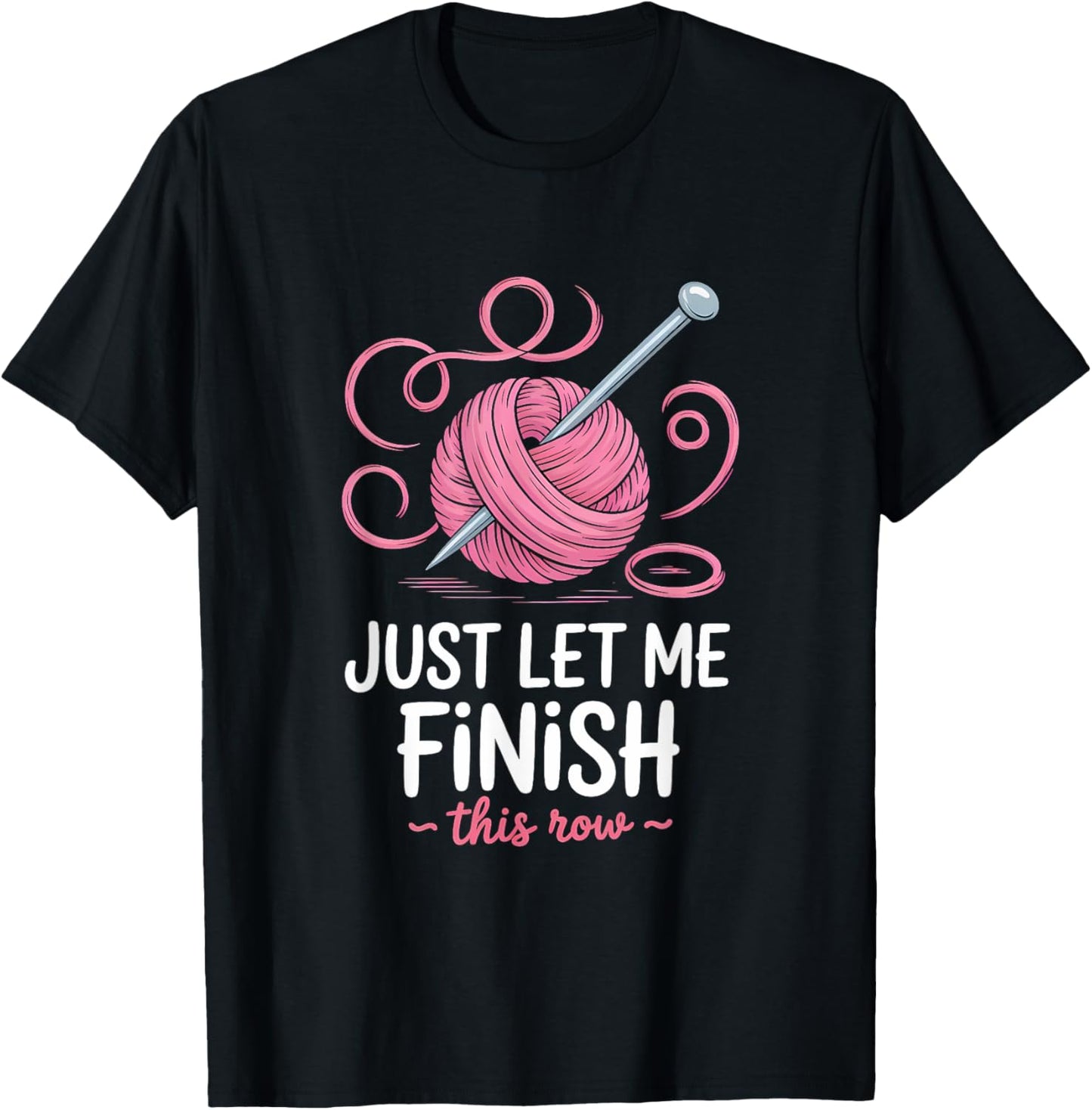 Just Let Me Finish This Row Crocheting Knitting Yarn Supply | Premium Quality | High CTR Title