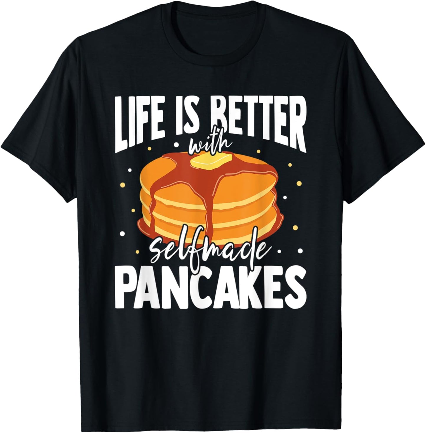 Life is better with pancakes men pancake maker Apparel | High Search Volume | Must-Have Style