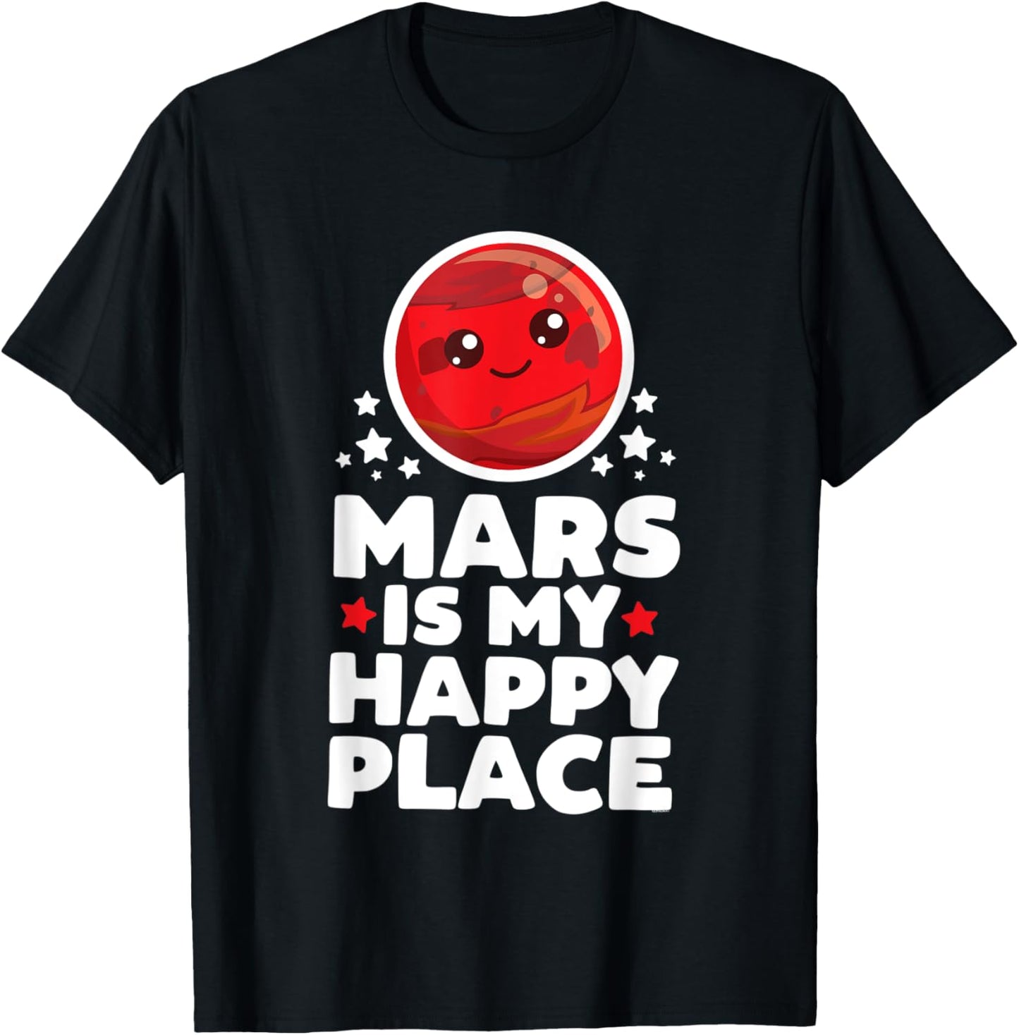 Mars is My Happy Place Kawaii Planet Cute Space Astronomy Apparel | Bestseller Style | Customer Favorite