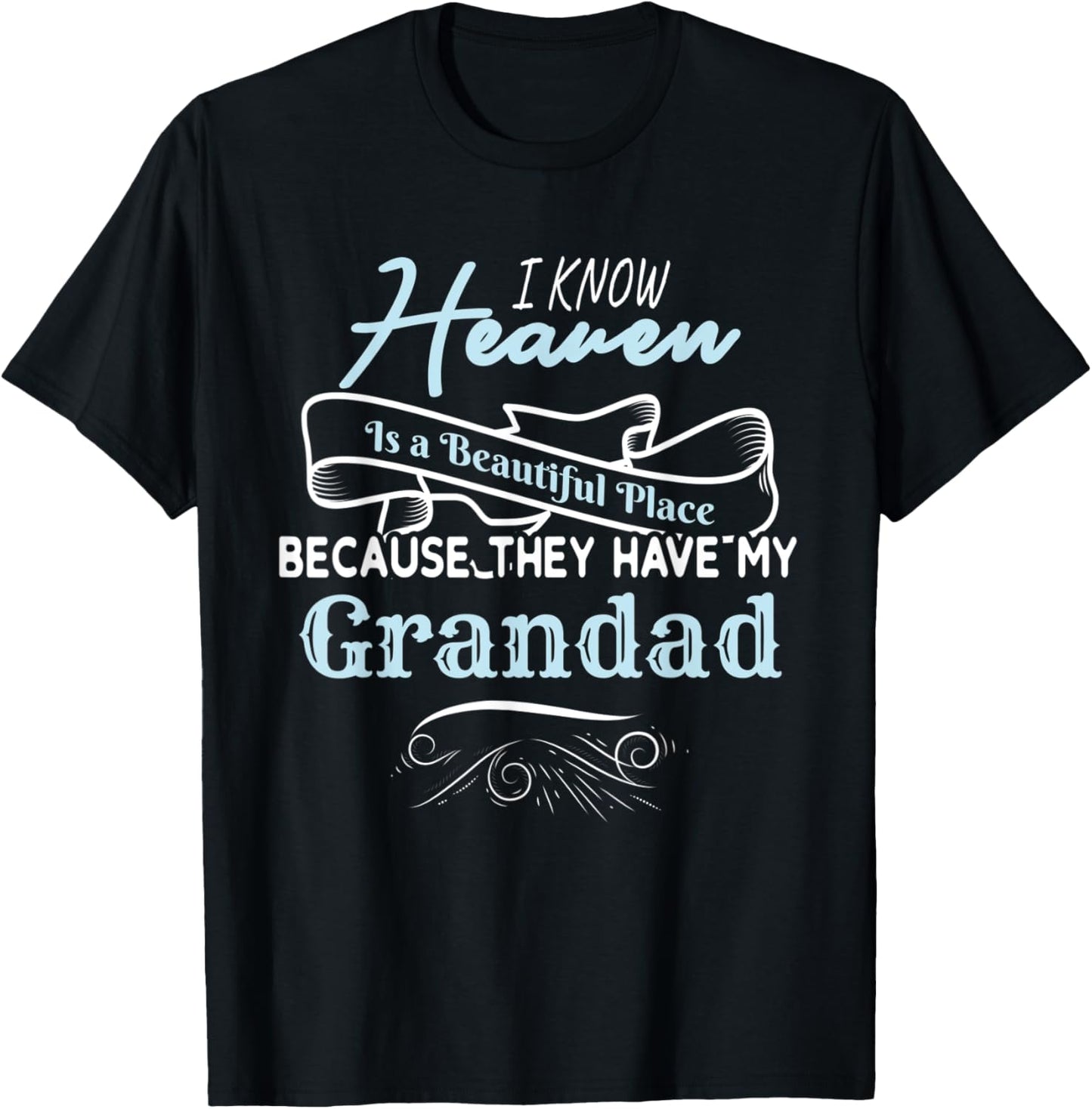 I Know Heaven Is A Beautiful Place They Have My Grandad Apparel | Top Conversion Title | Perfect Gift Choice