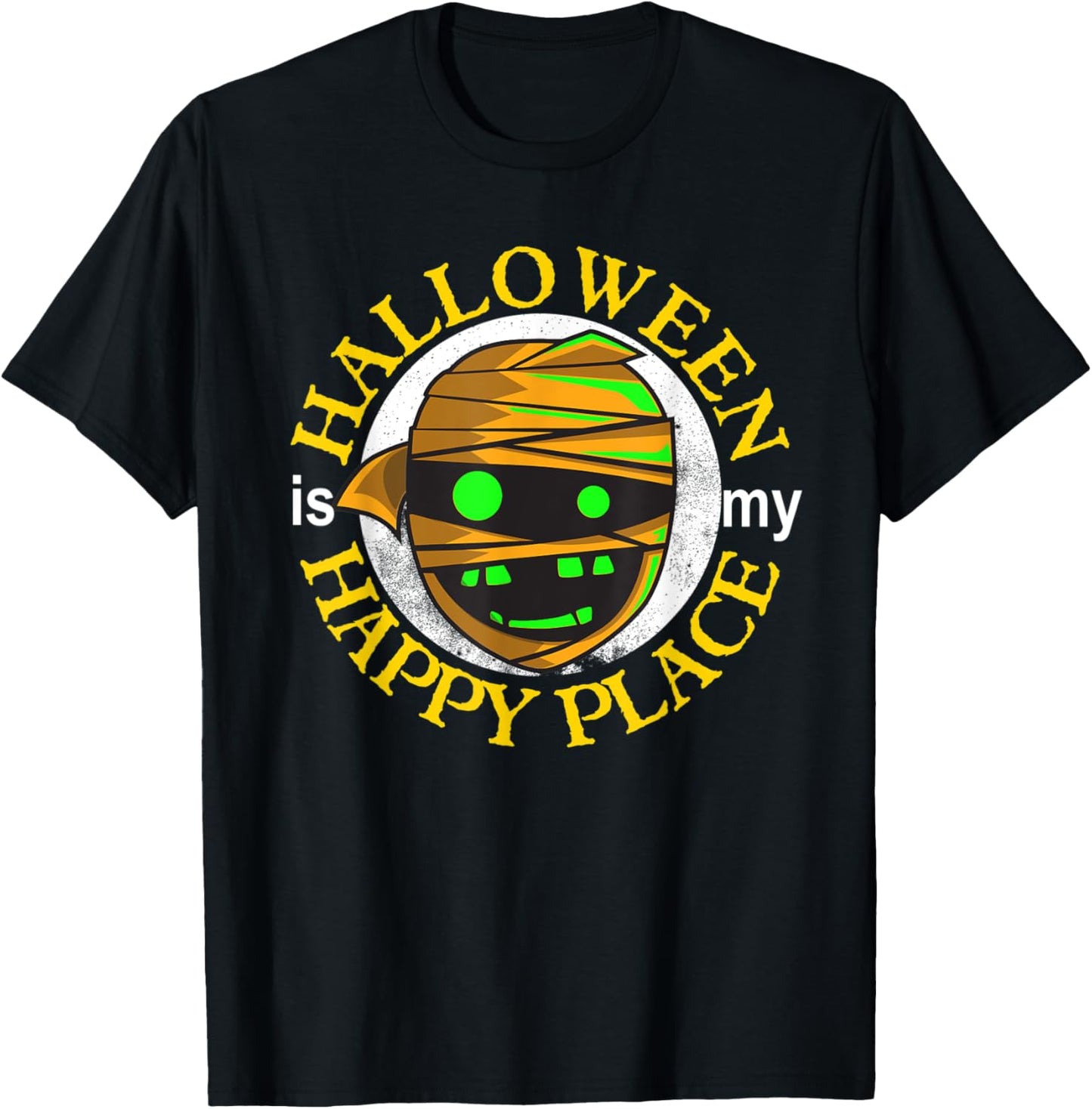 Mummy Halloween Is My Happy Place Funny Apparel | Premium Quality | Top Rated Comfort