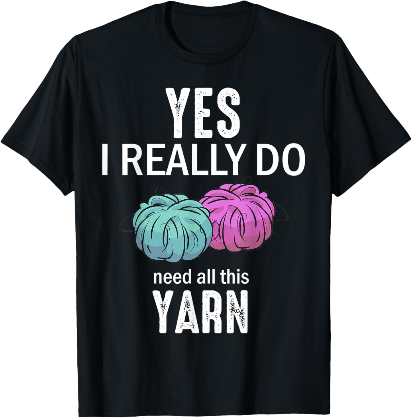 Yes I Really Do Need All This Yarn Knitting Sewing Quilting Yarn Supply | Viral US Pick | Perfect for Crafters