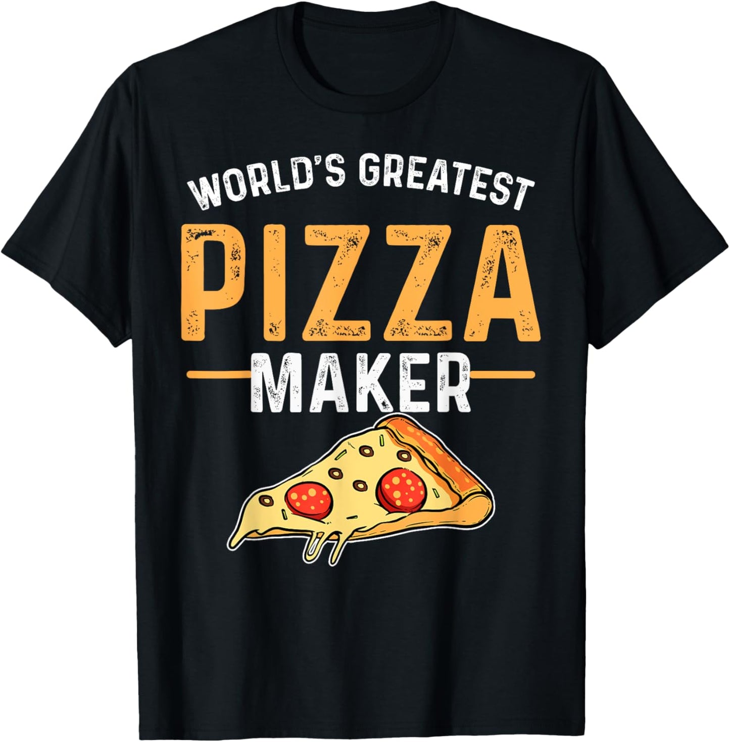 Pizza Maker Baker World's Greatest Pizza Maker Apparel | Best Seller Pick | Must-Have Style
