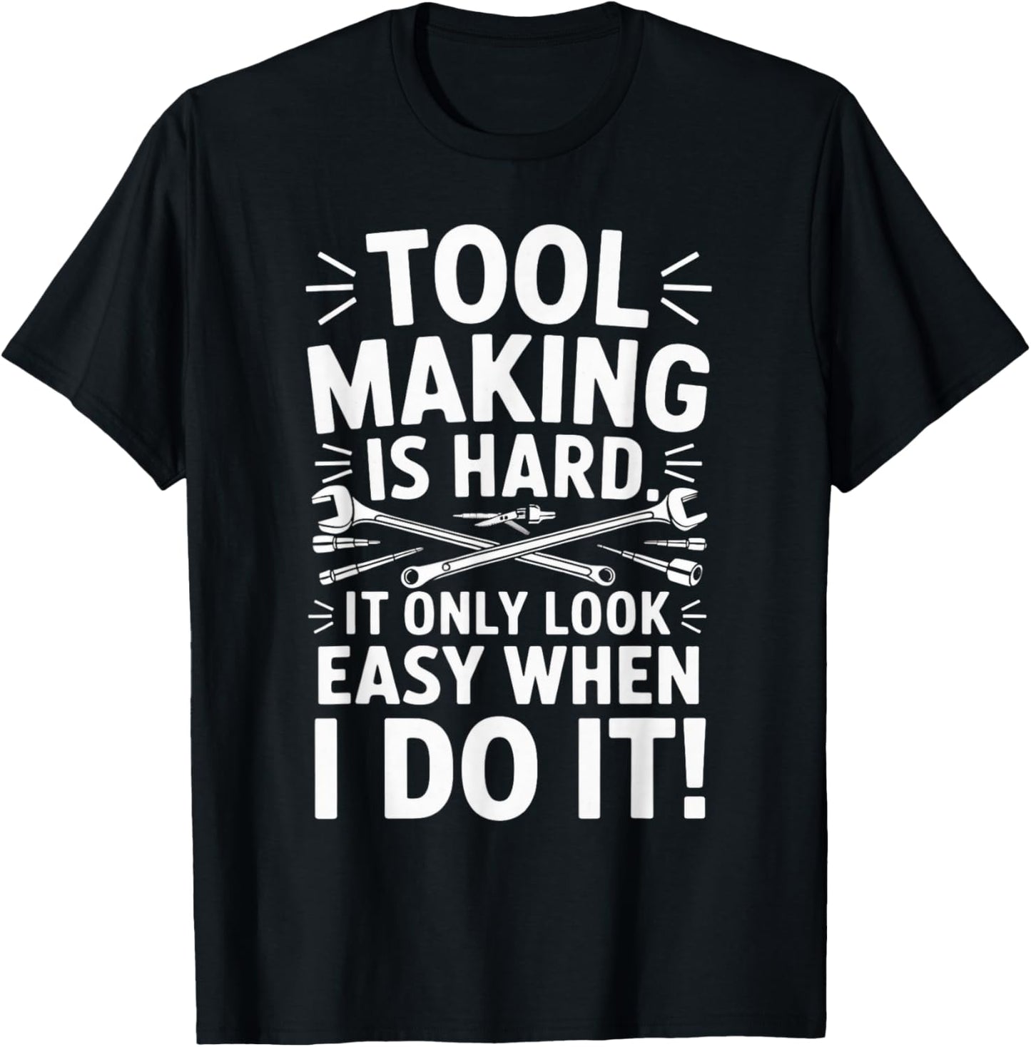 Tool Making Is Hard Machinist Toolmaker Tool Die Maker Apparel | US Viral Style | Perfect Gift Idea