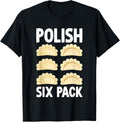Polish Six Pack - Funny Pierogi Eater Filled Dumplings Lover Apparel | Best Seller Pick | Must-Have Style
