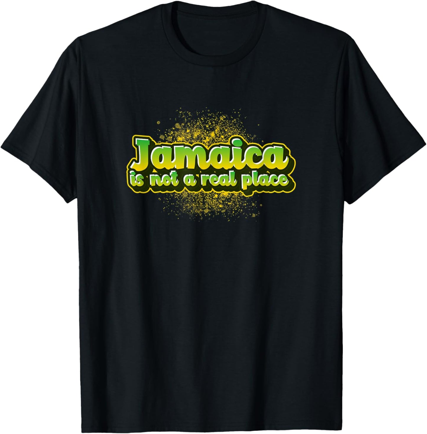 Jamaica is not a real place Apparel | High Search Volume | Customer Favorite