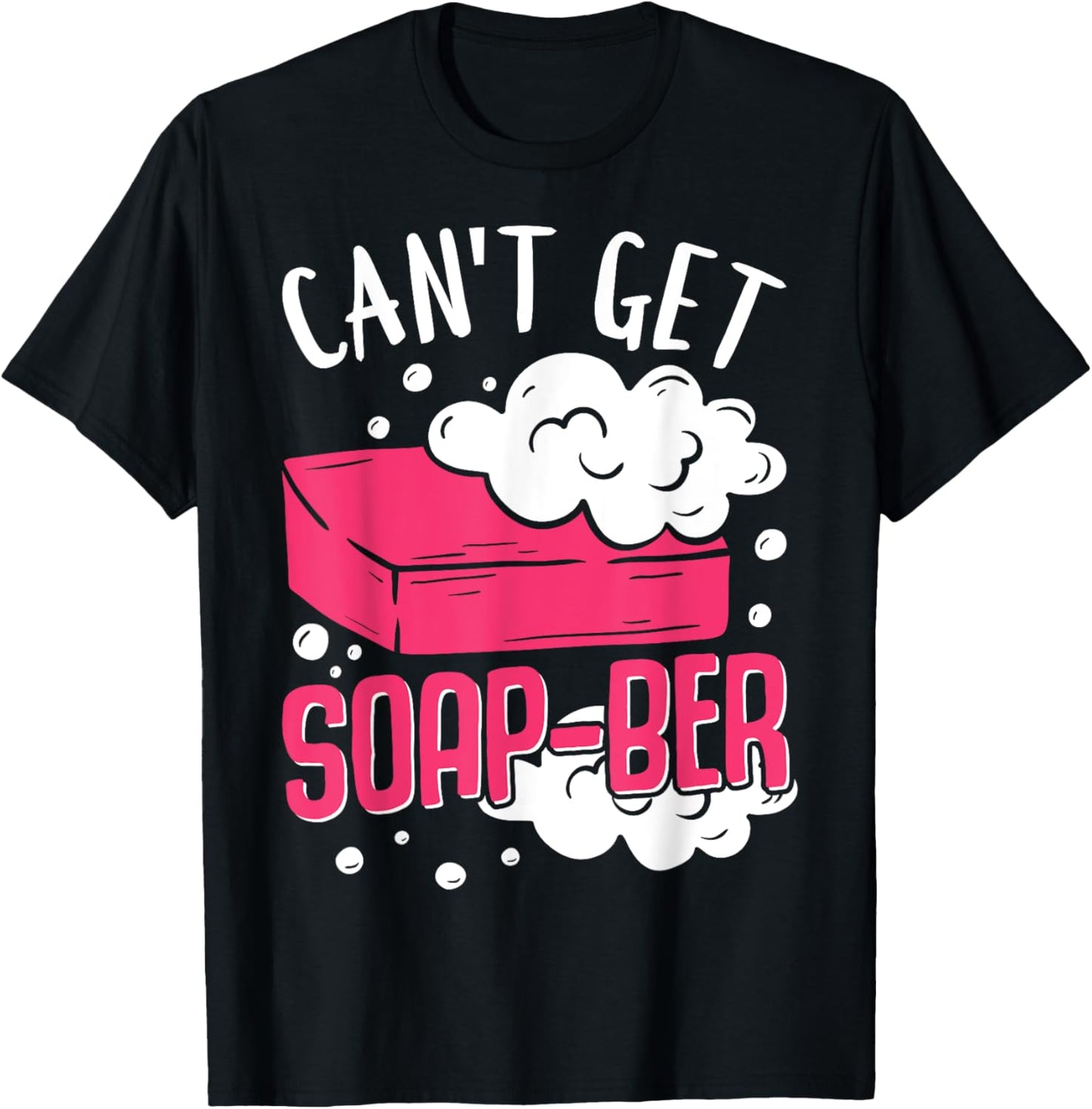 Soap Making Soap Maker Soapologist Can't Get Soap-Ber Apparel | High Search Volume | Comfort Daily Wear