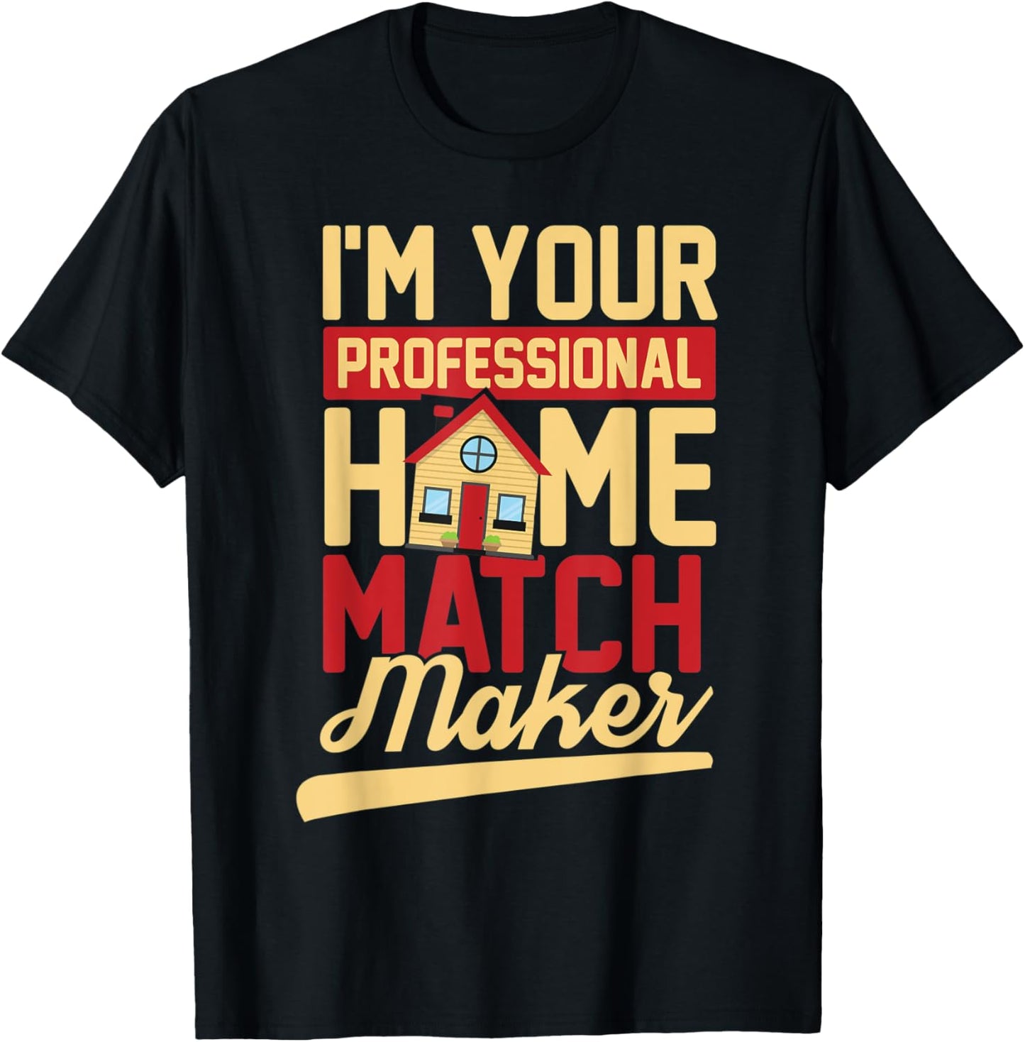 I'm Your Professional Home Matchmaker Apparel | US Viral Style | Must-Have Style