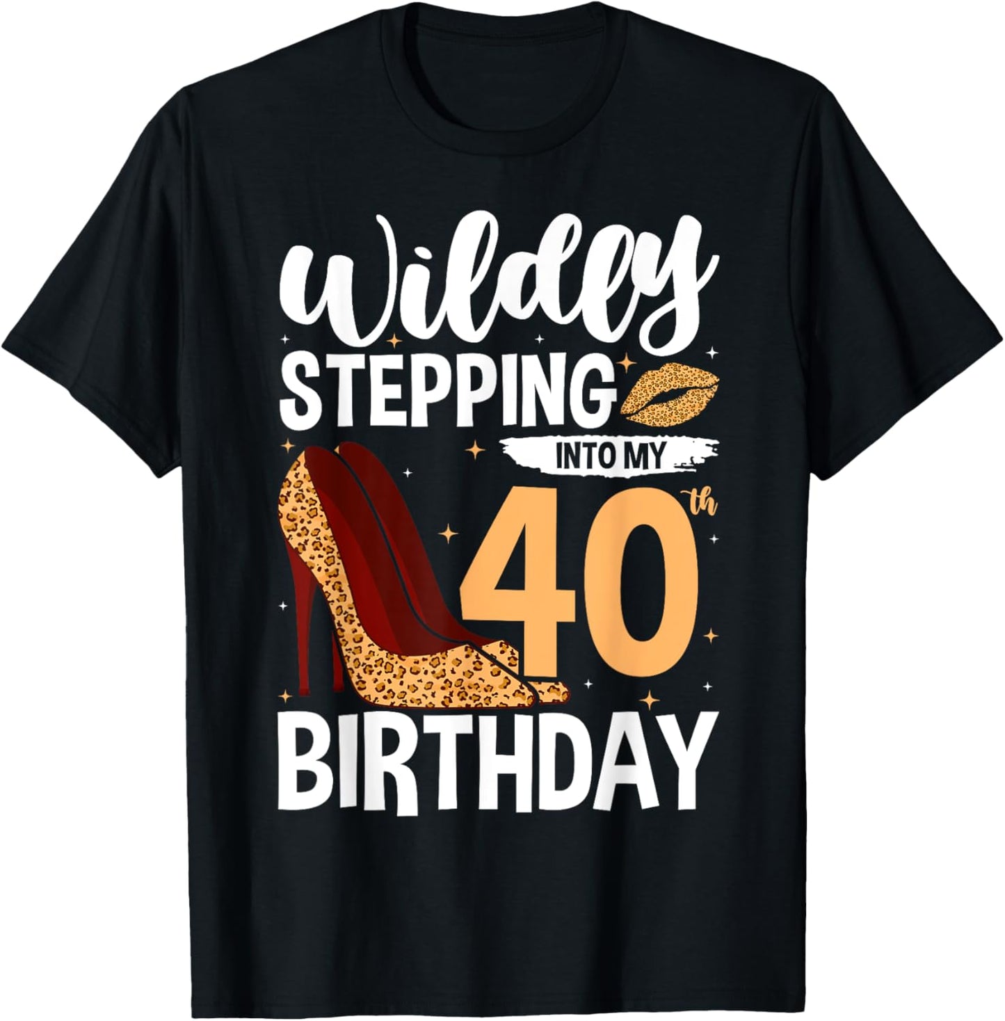 Stepping Into My 40th Birthday Leopard Print Cheetah Heels Apparel Trending US US Top Pick