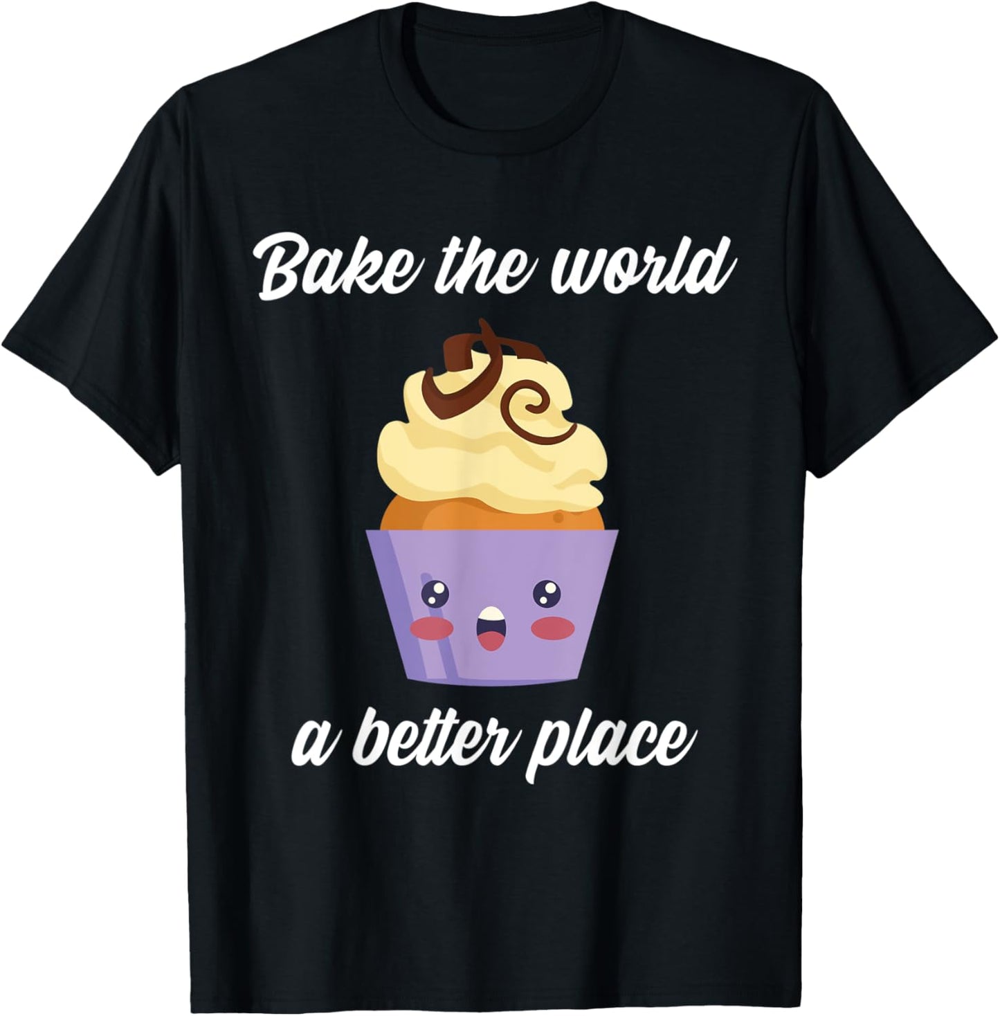 Baking - Bake the World a Better Place Apparel | Trending 2025 | Top Rated Comfort